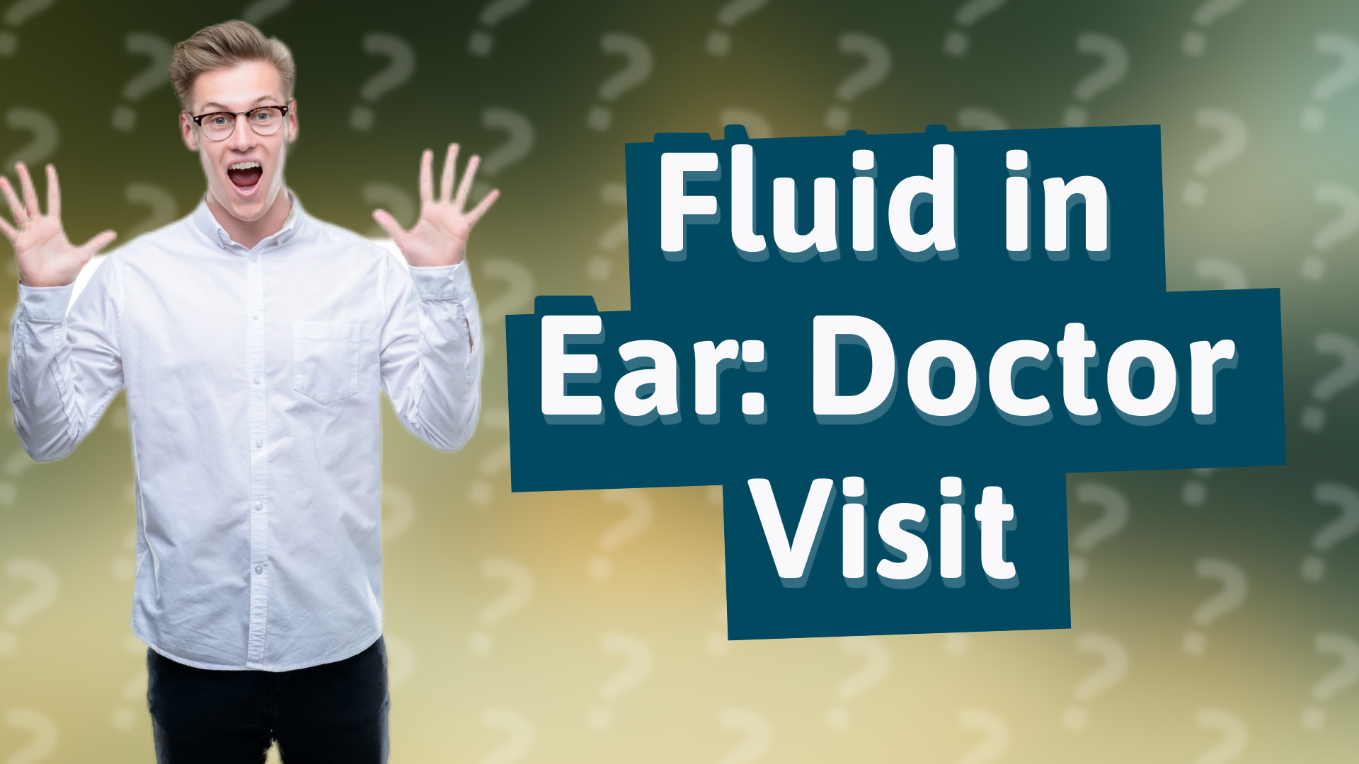 Fluid in Ear: Doctor Visit