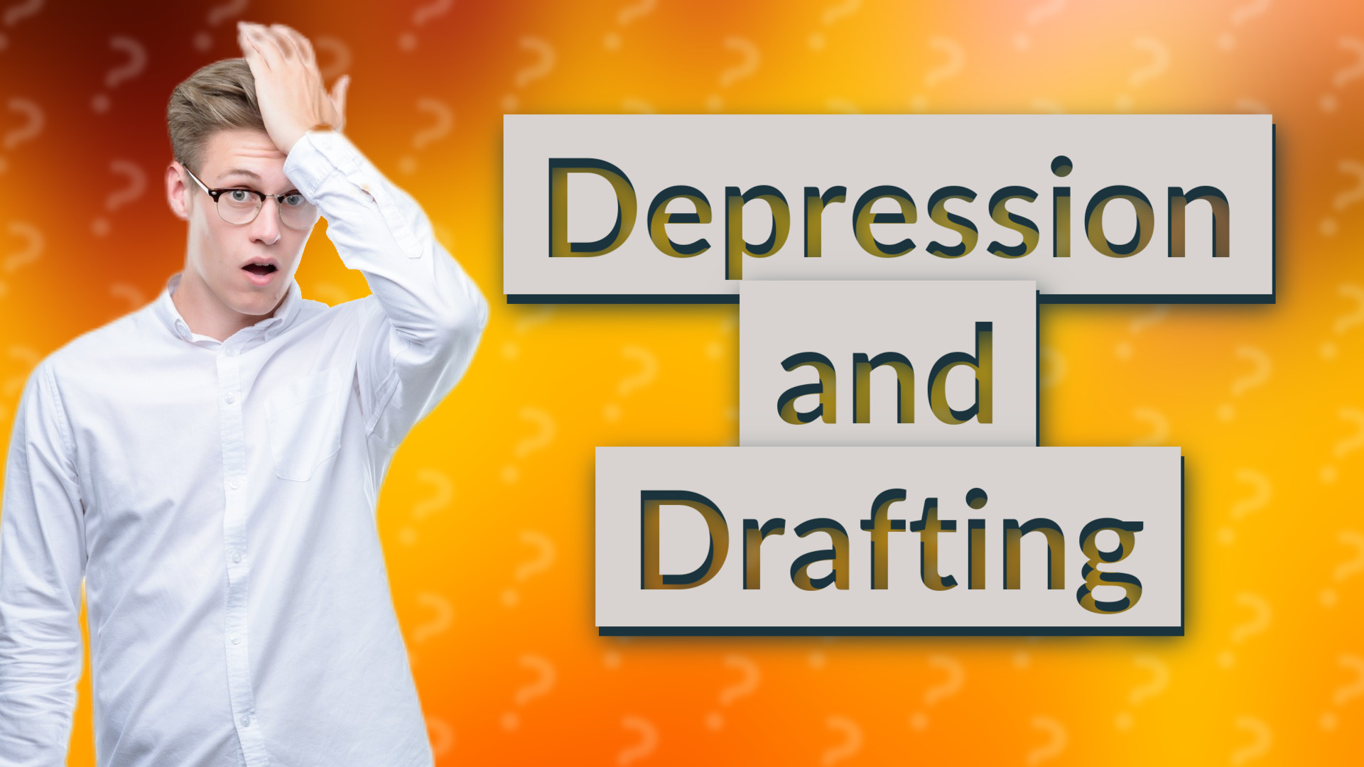Depression and Drafting