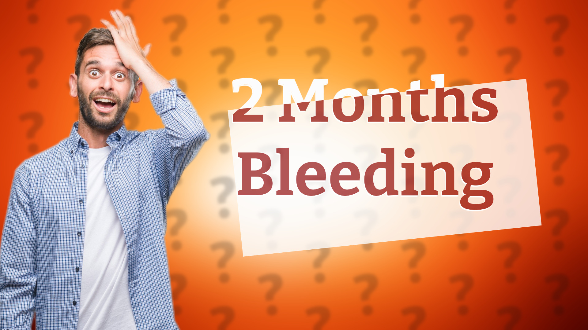 2 Months Bleeding