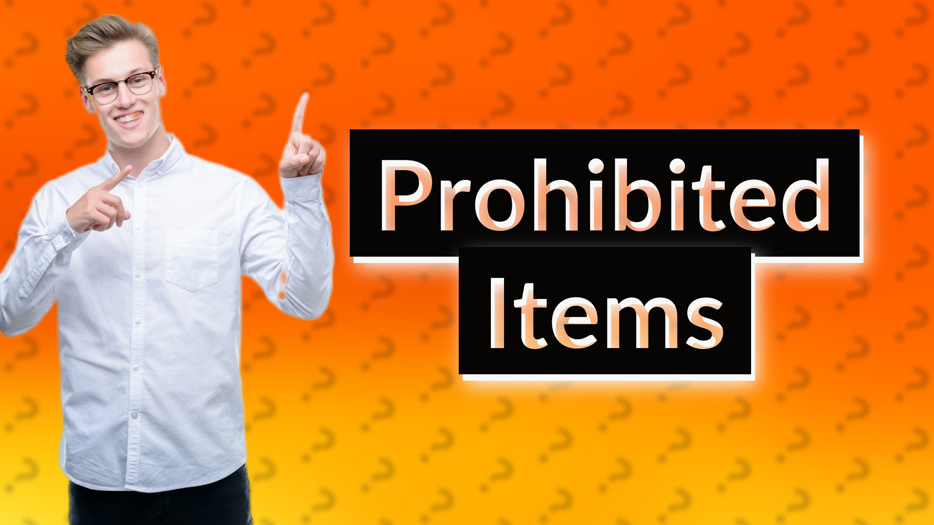 Prohibited Items