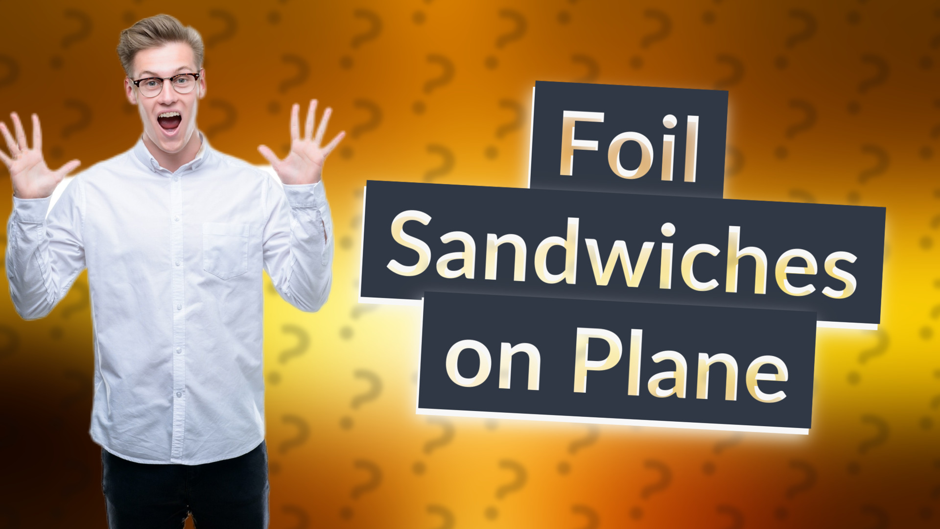 Foil Sandwiches on Plane