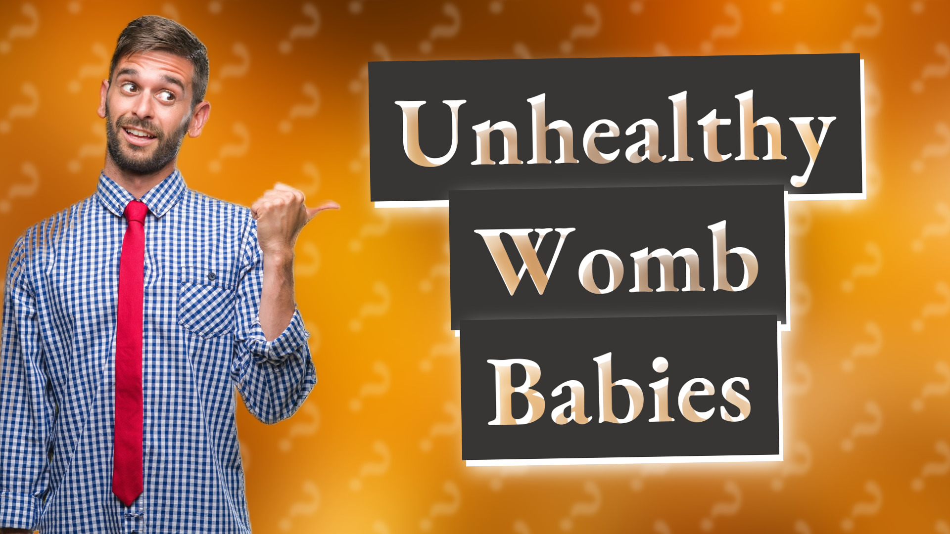 Unhealthy Womb Babies