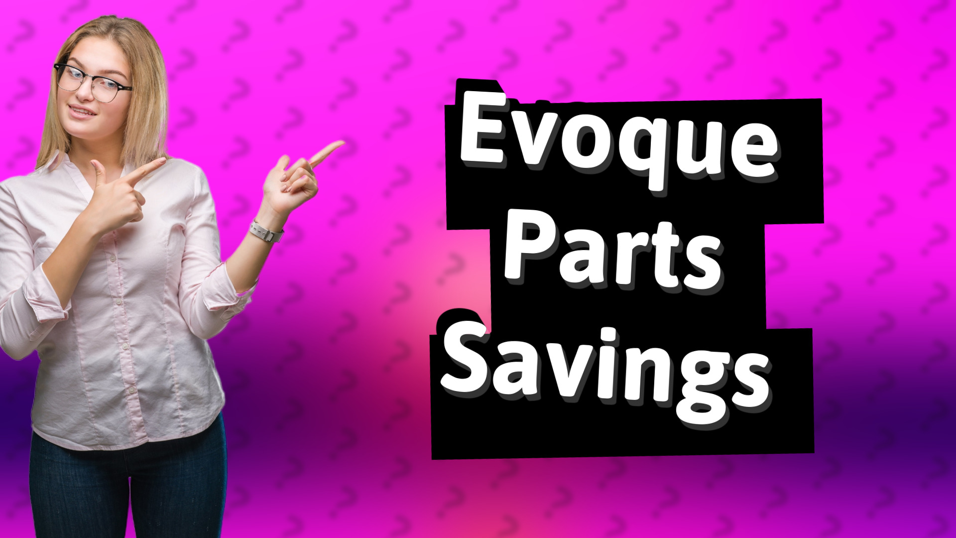 Evoque Parts Savings