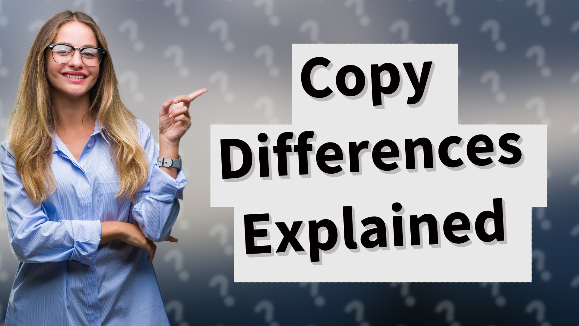 Copy Differences Explained