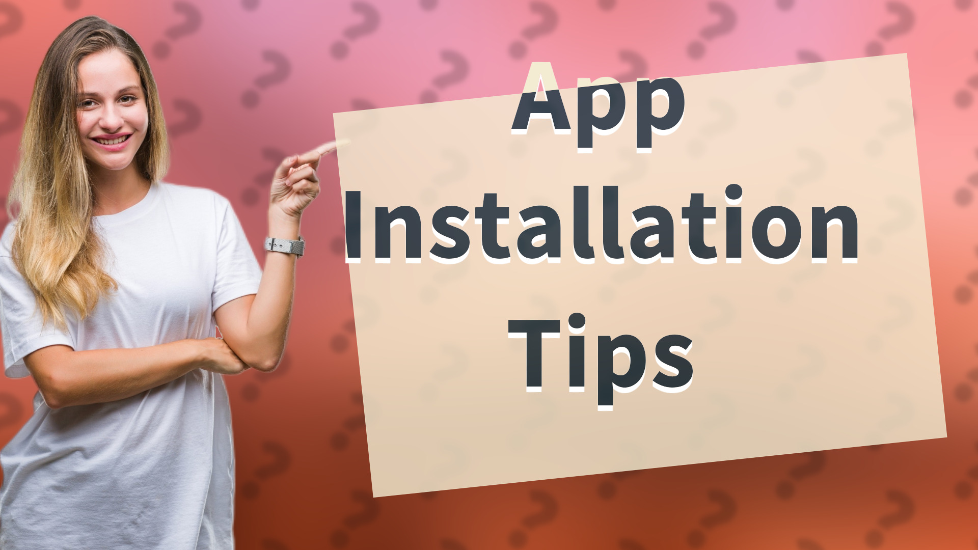 App Installation Tips