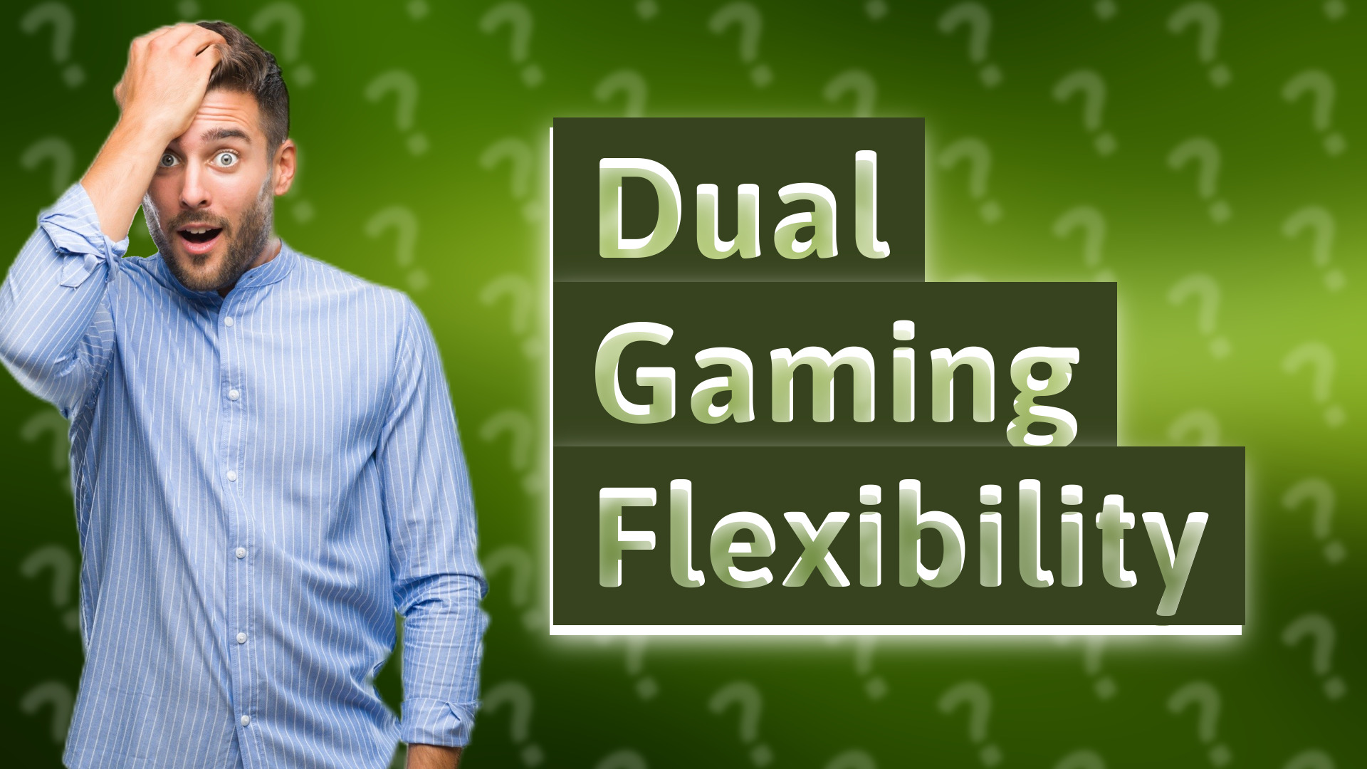 Dual Gaming Flexibility