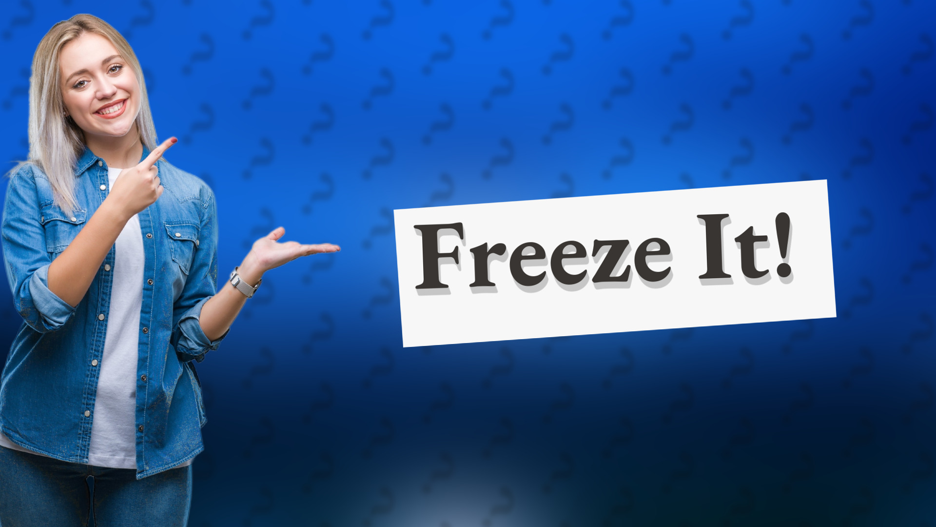 Freeze It!