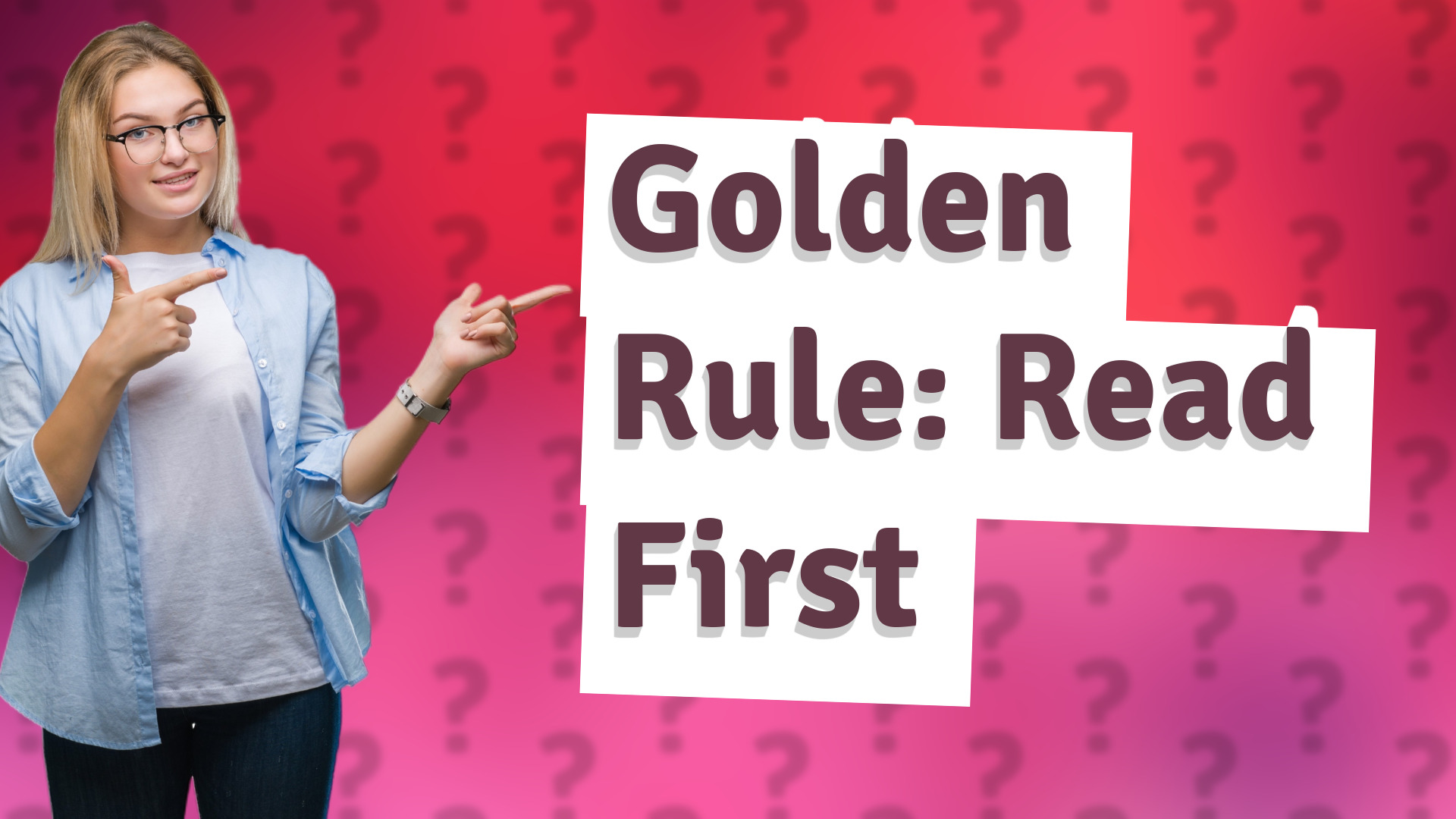 Golden Rule: Read First