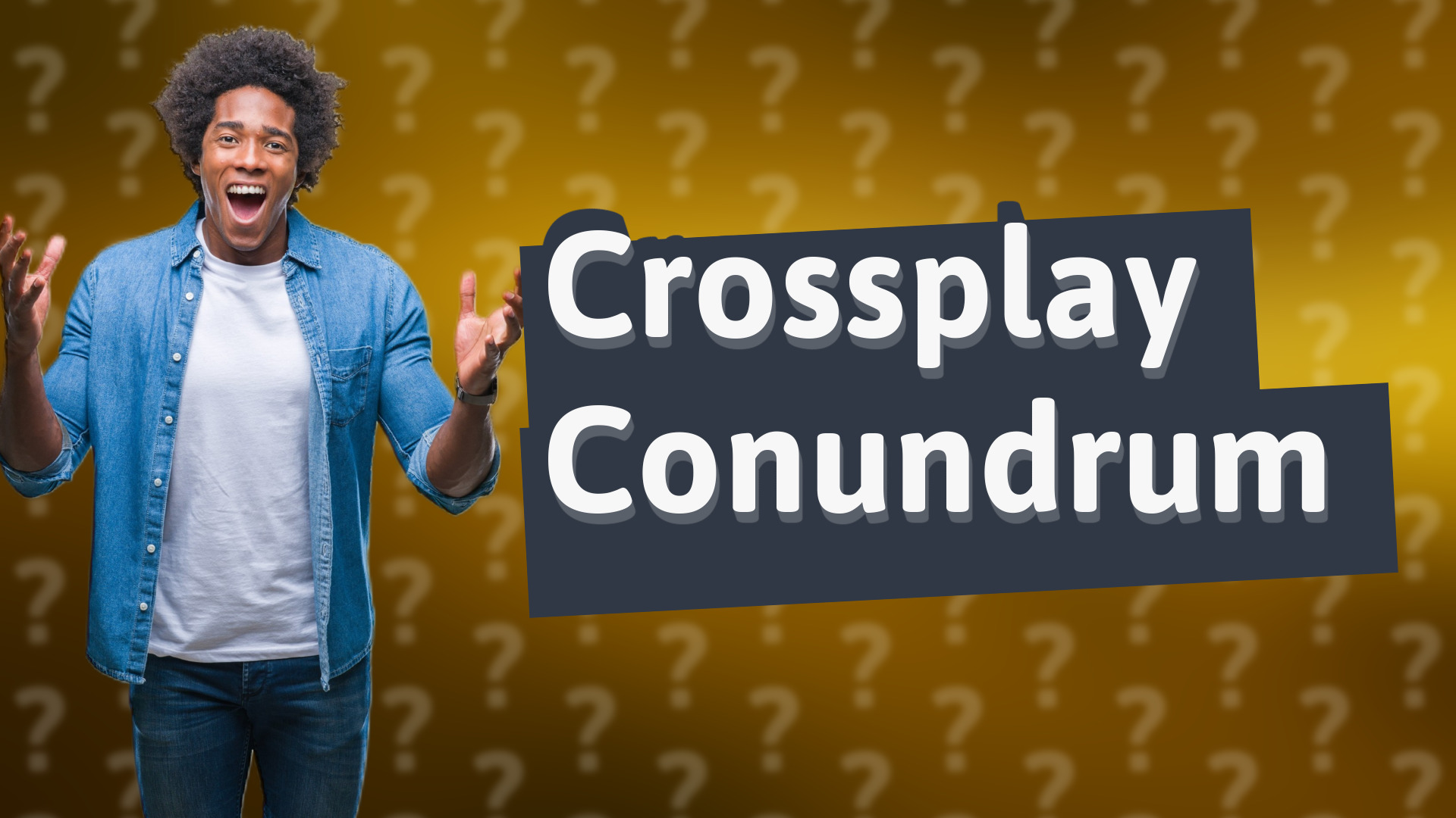 Crossplay Conundrum