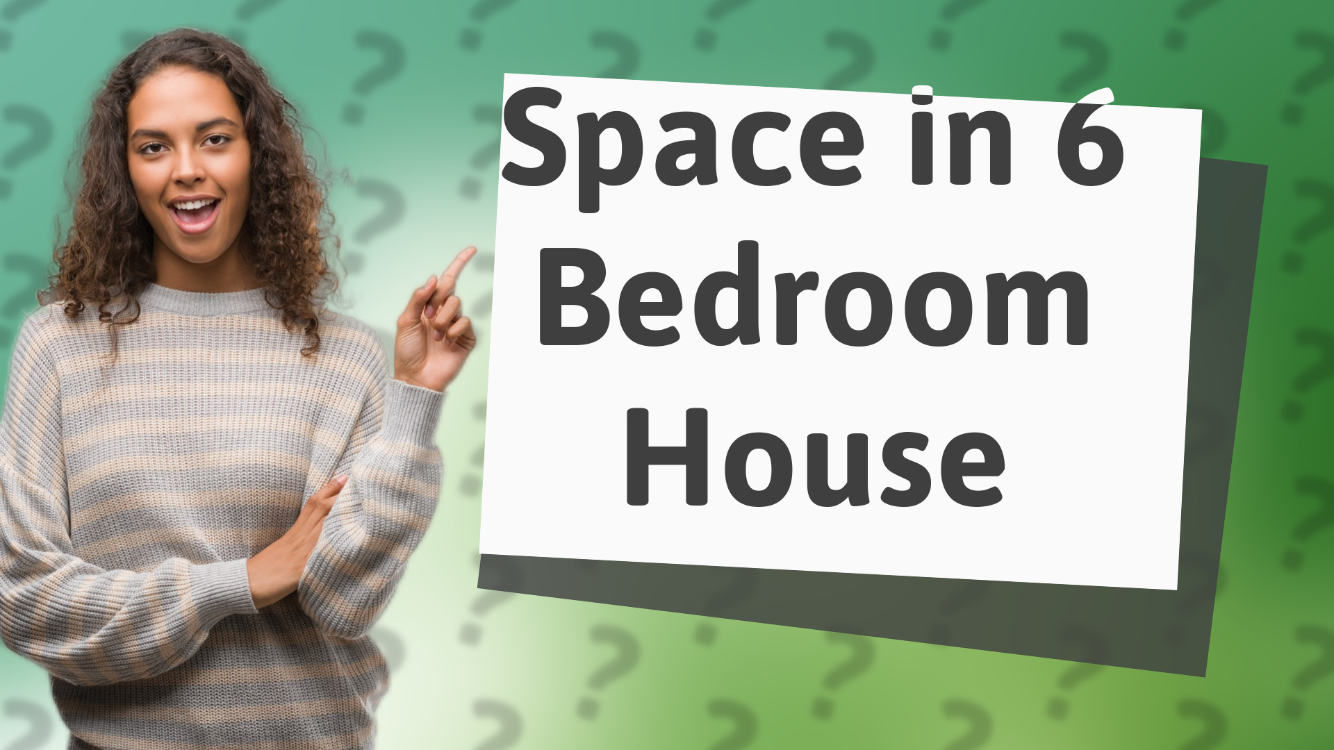 Space in 6 Bedroom House