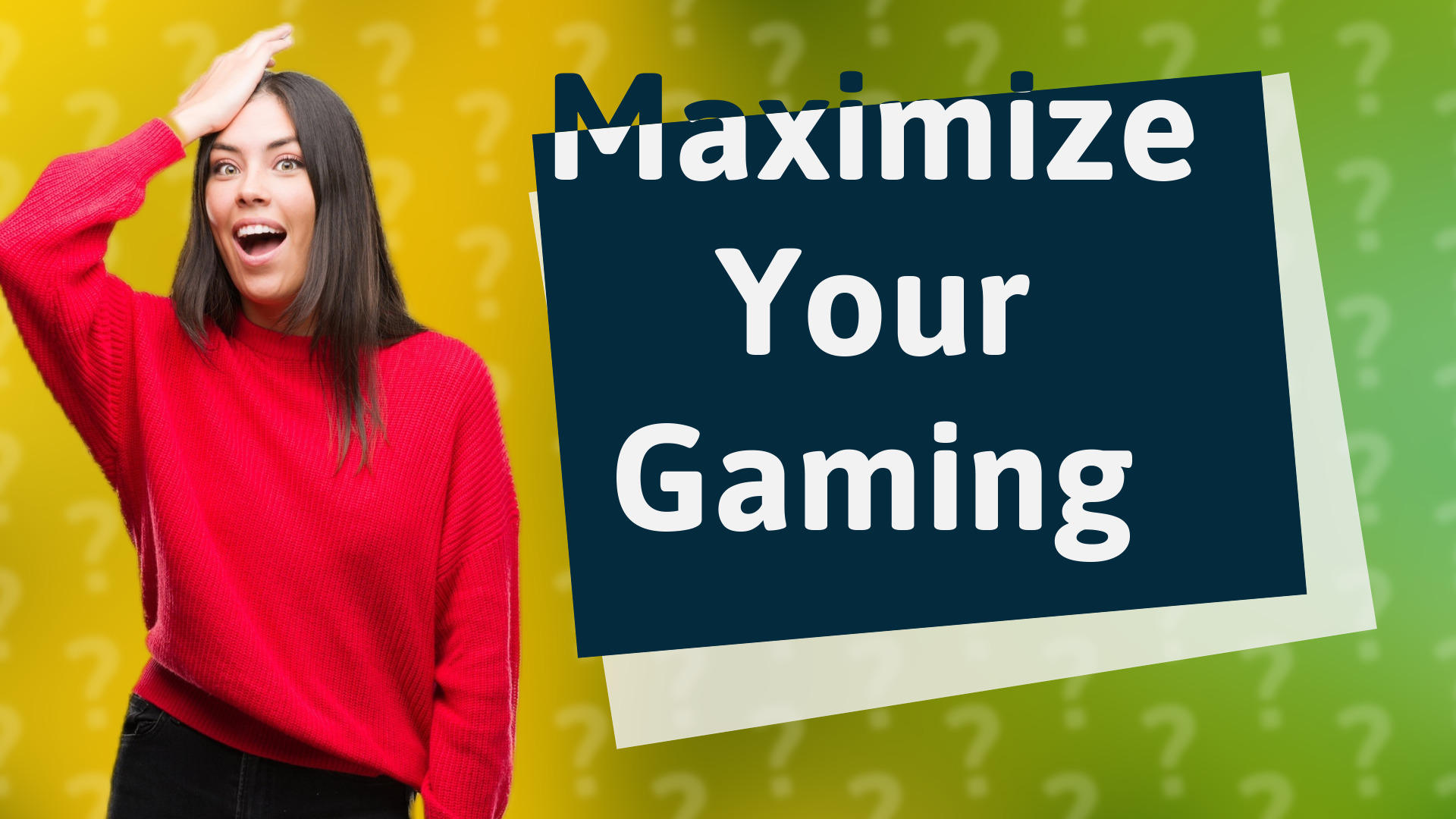 Maximize Your Gaming