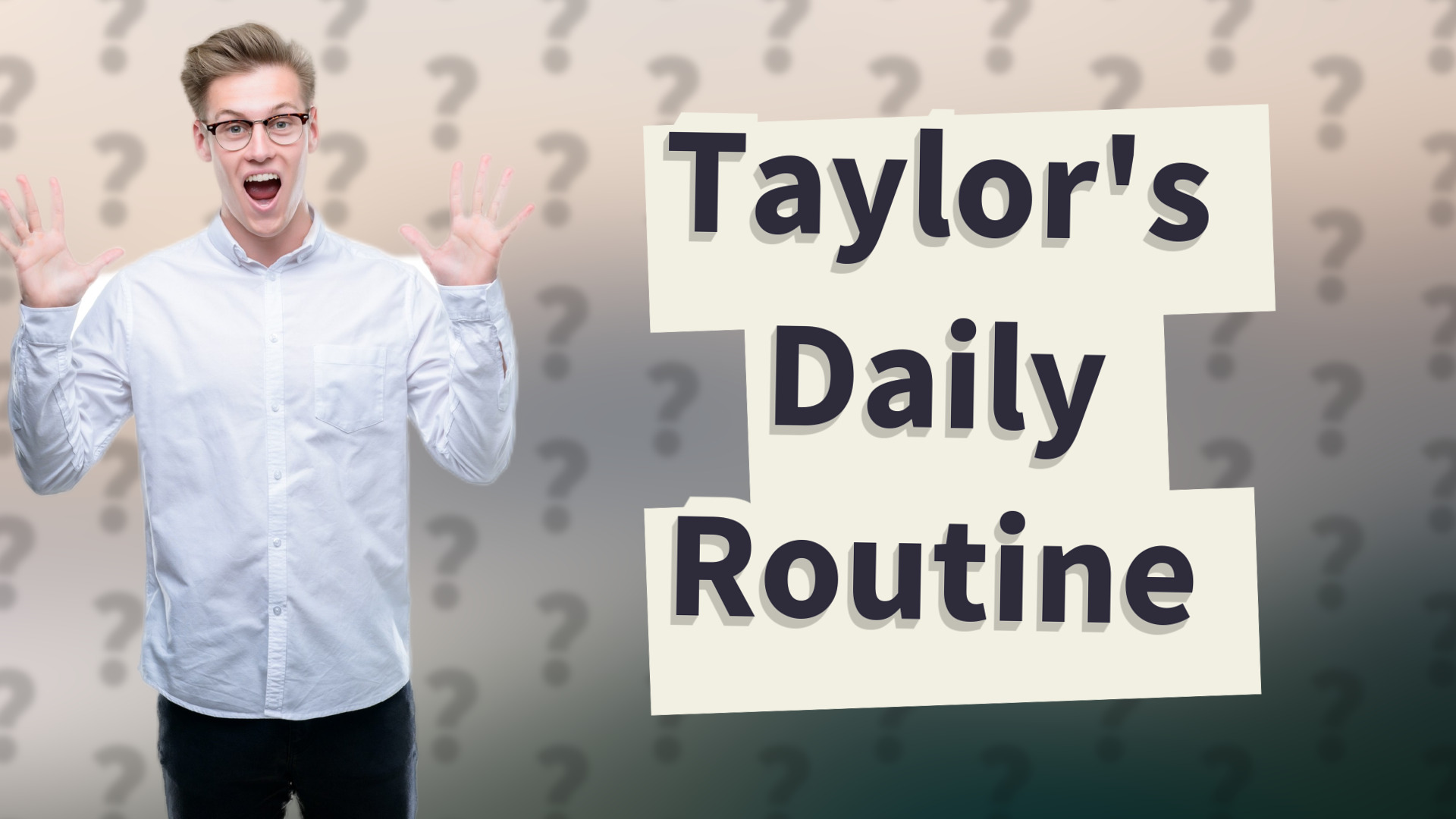 Taylor's Daily Routine