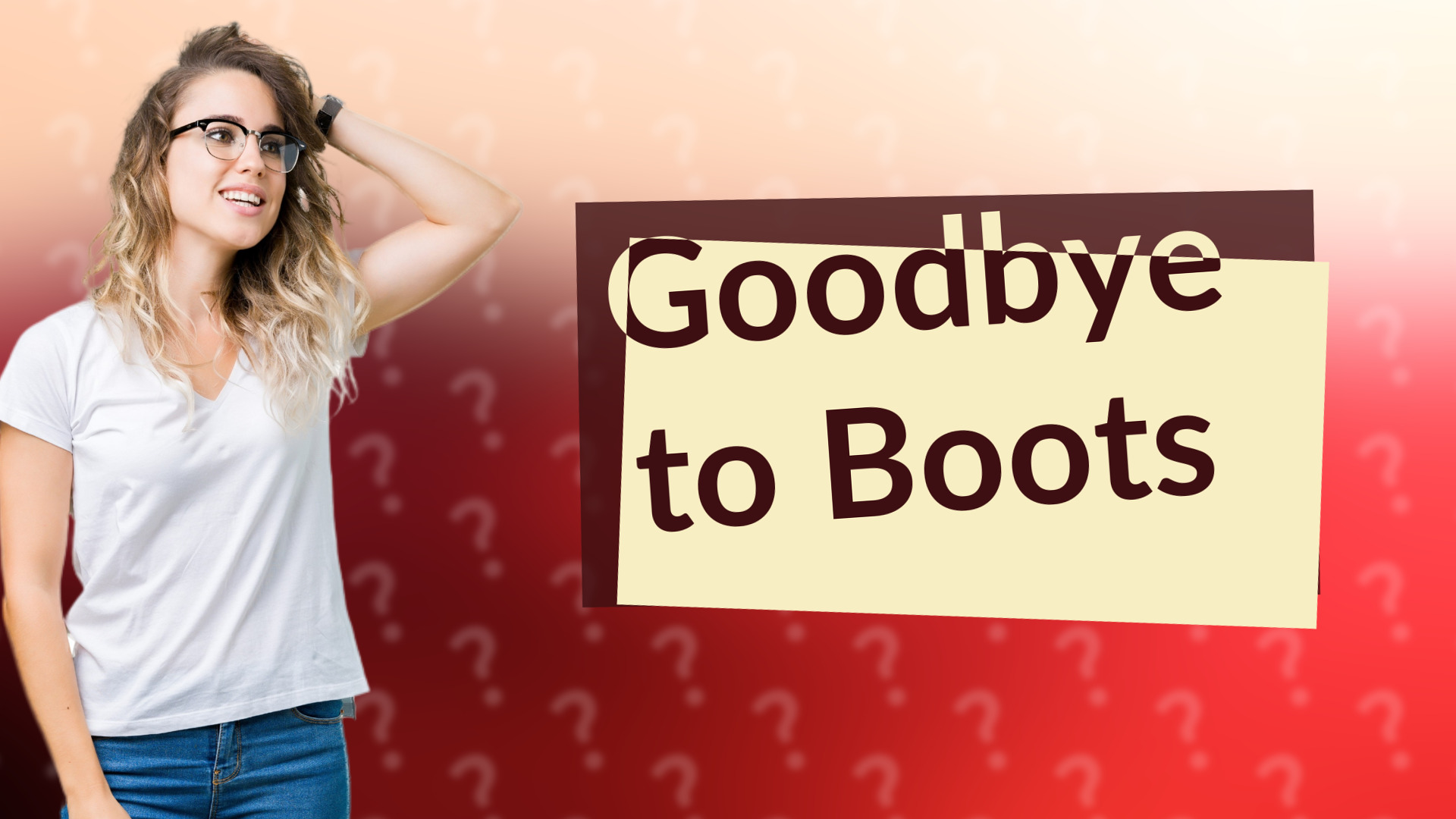 Goodbye to Boots