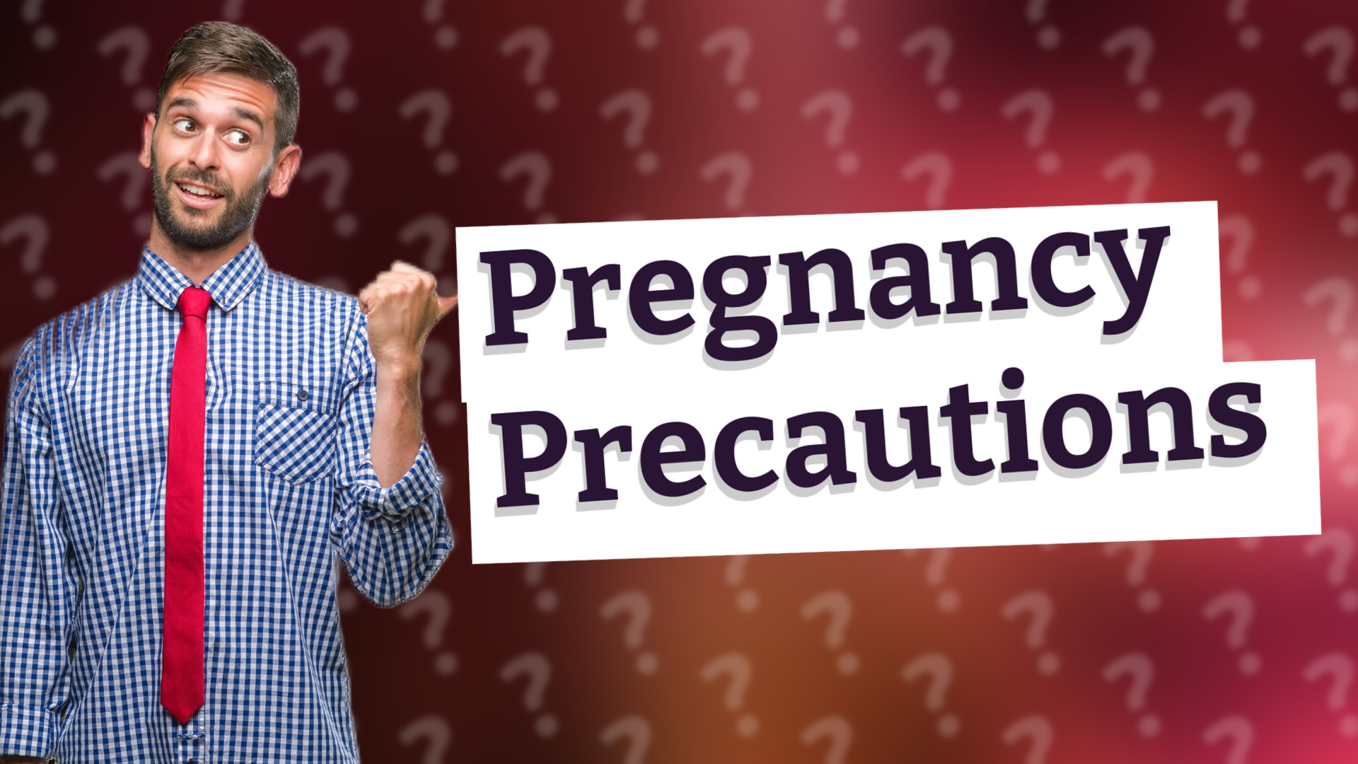 Pregnancy Precautions