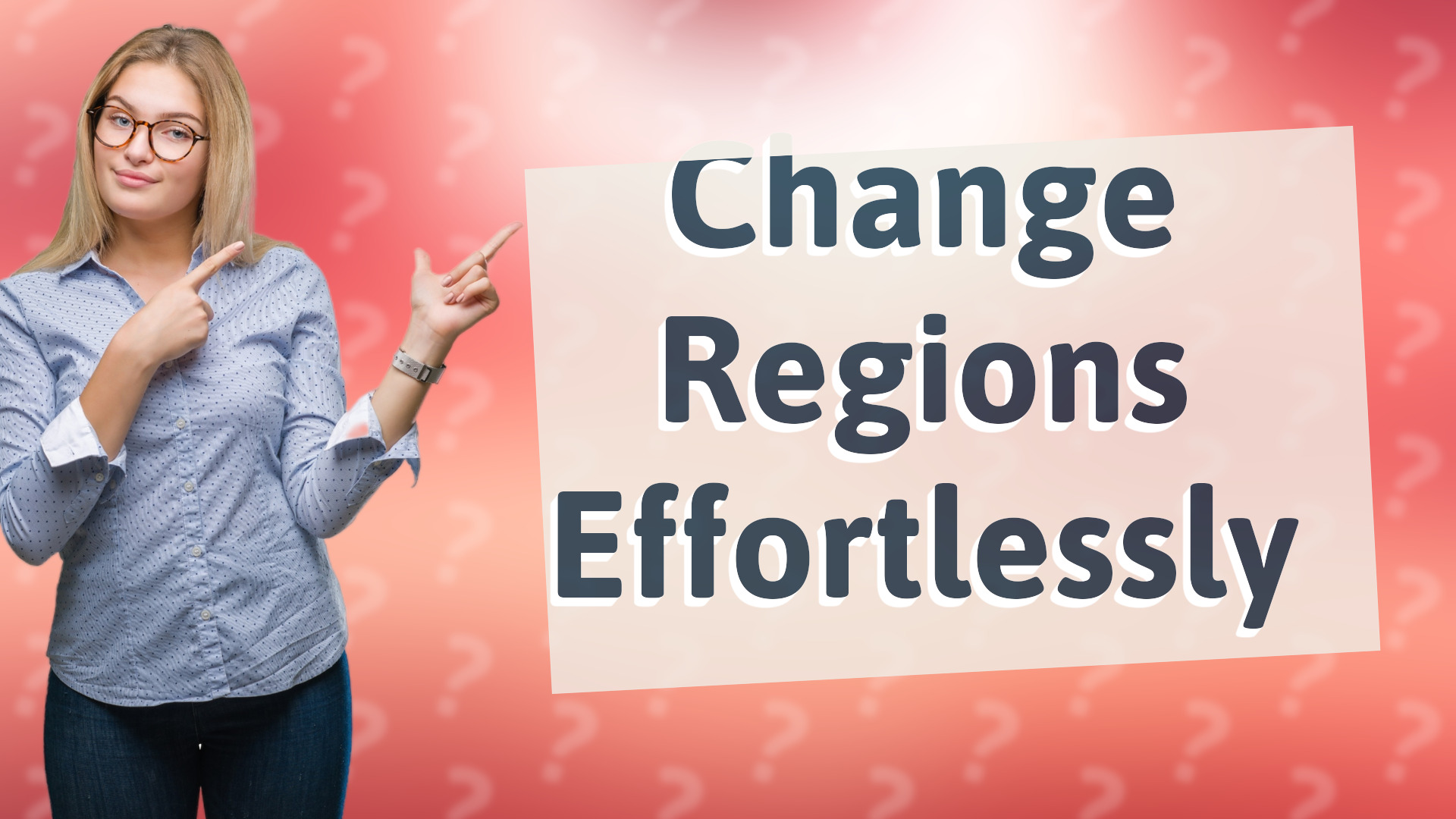 Change Regions Effortlessly