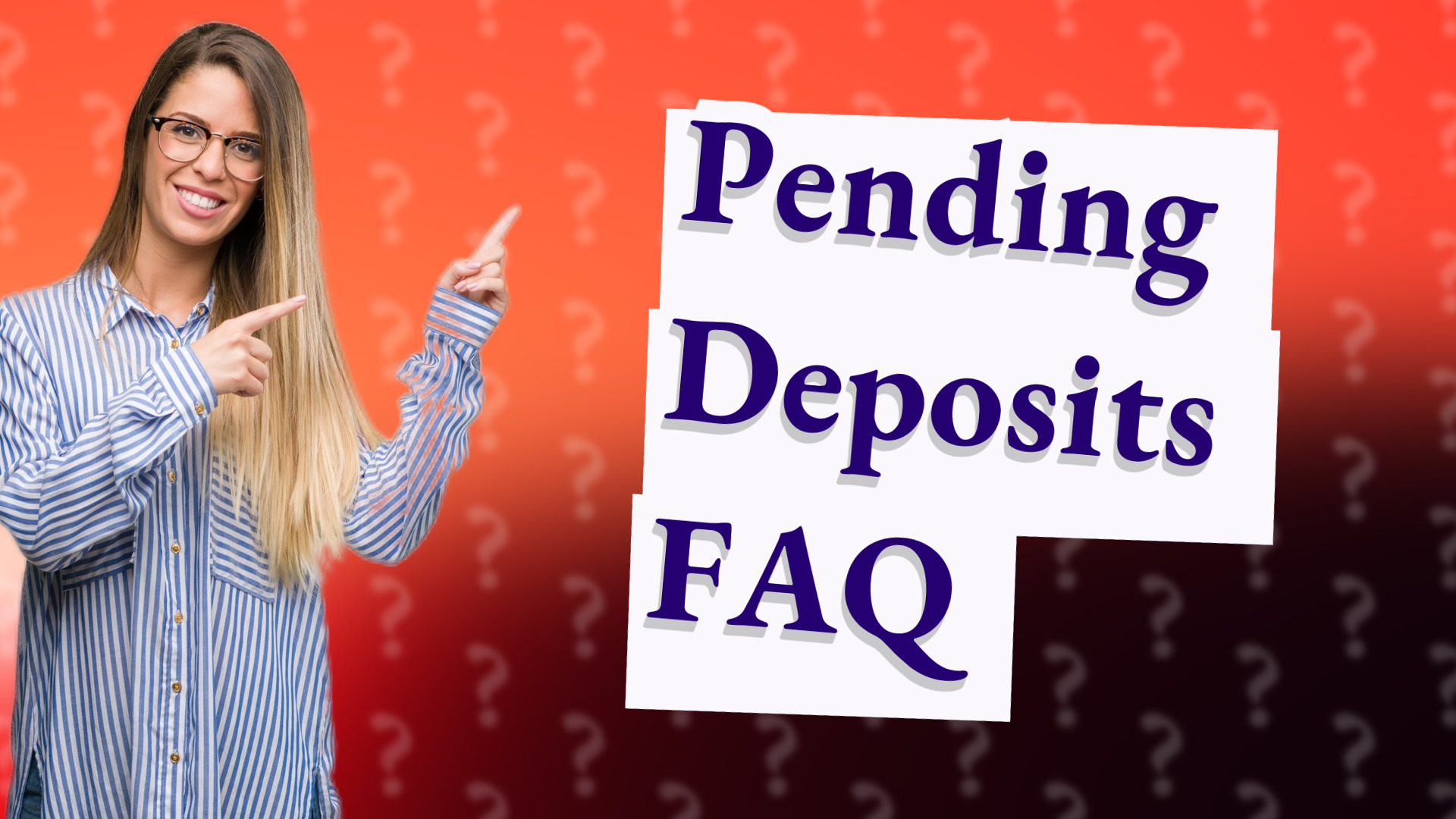 Pending Deposits FAQ