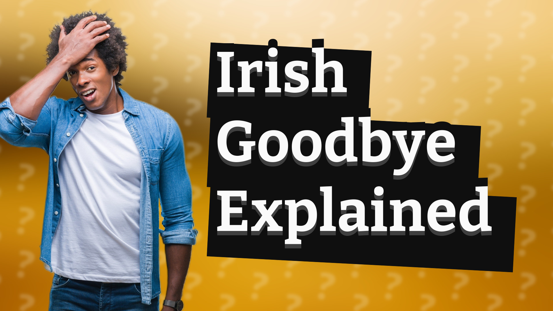 Irish Goodbye Explained