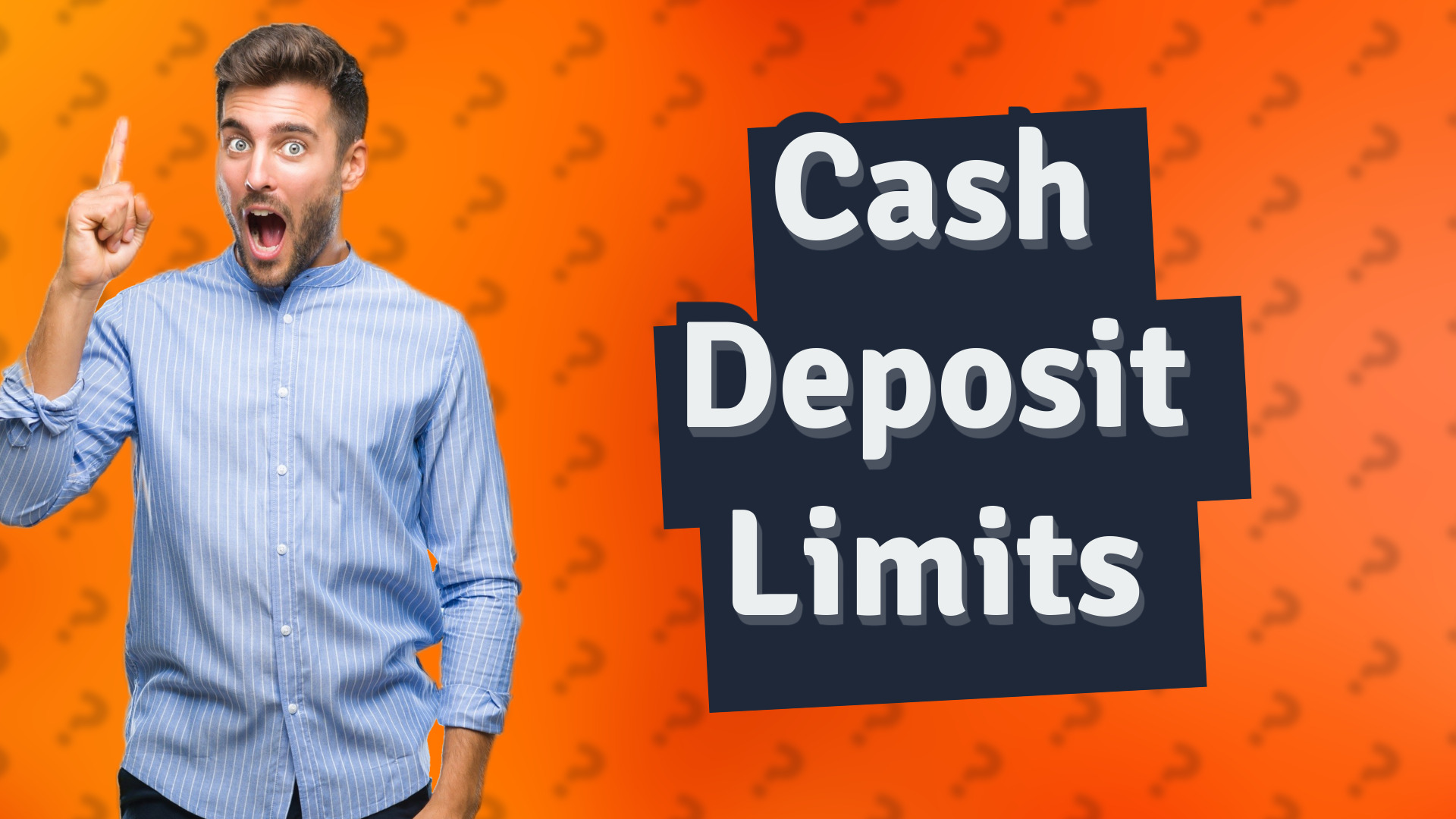 Cash Deposit Limits