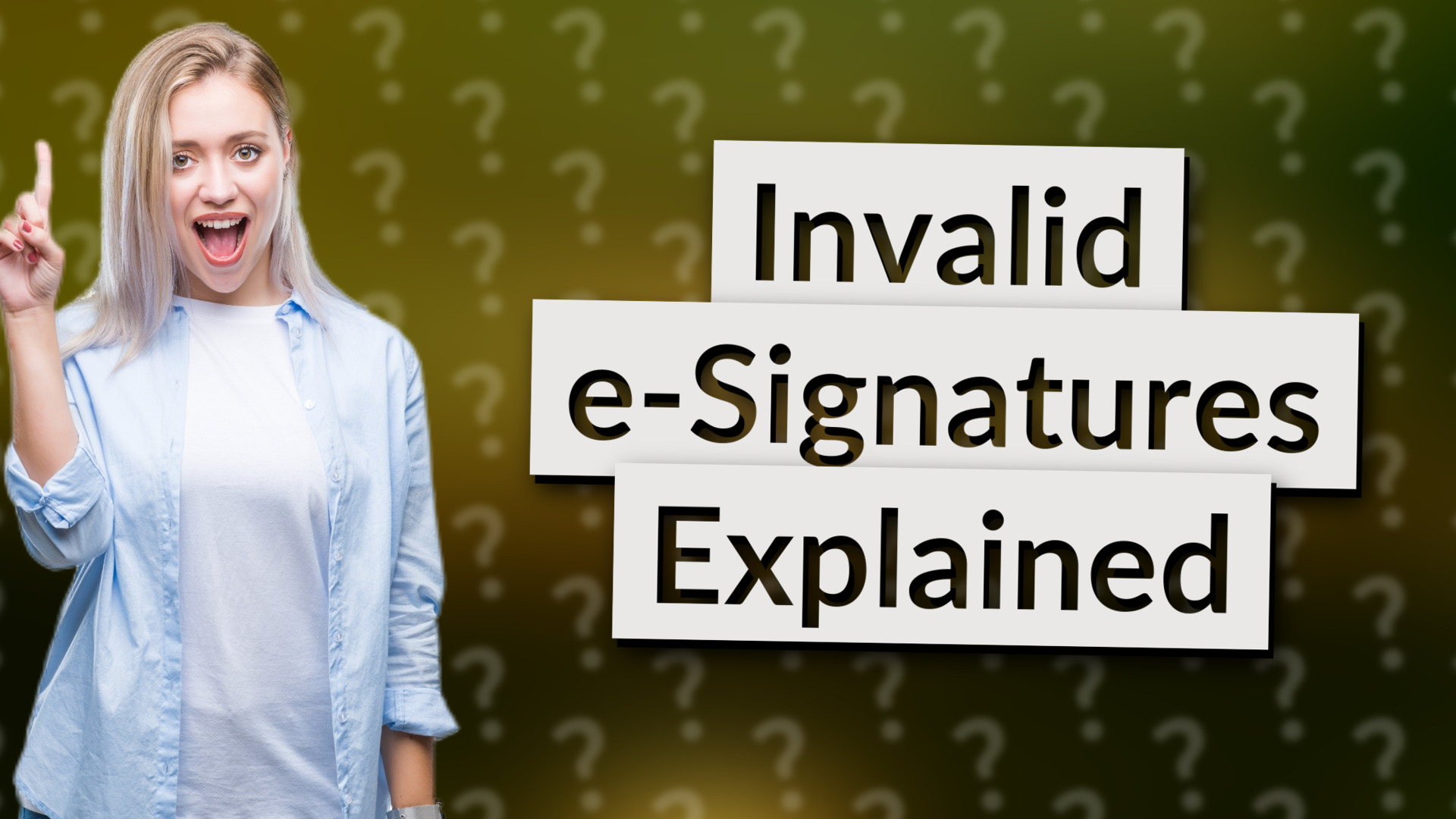 Invalid e-Signatures Explained