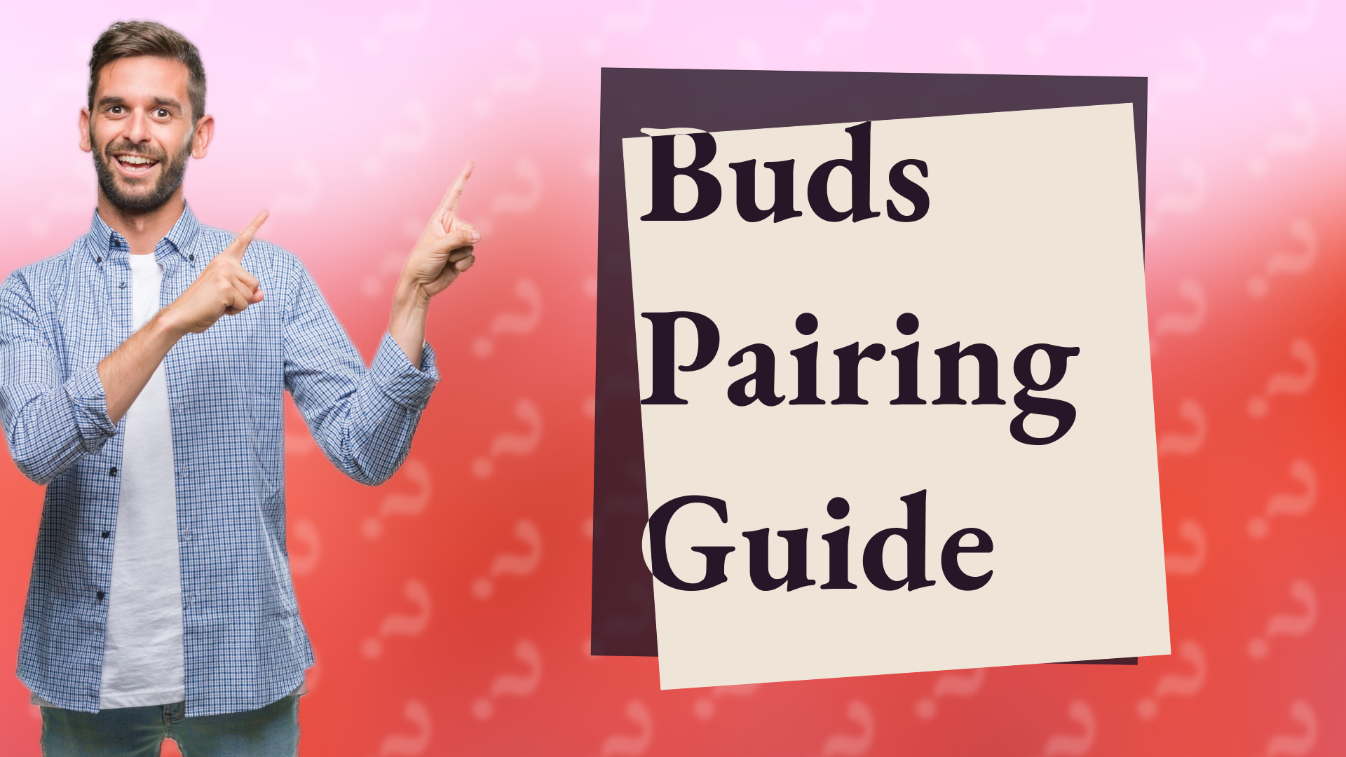Buds Pairing Guide