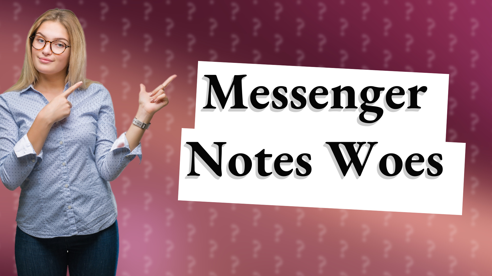Messenger Notes Woes