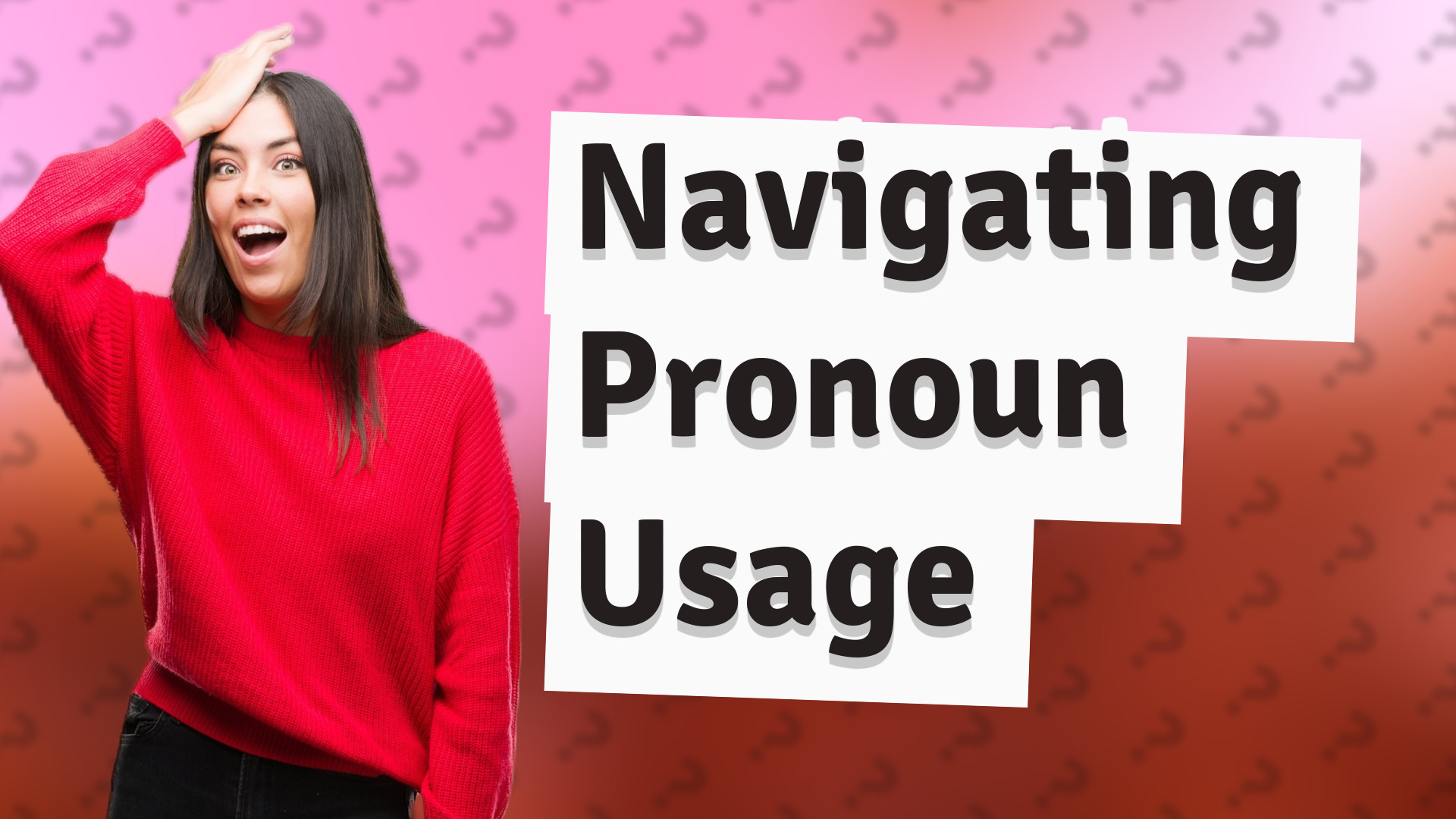 Navigating Pronoun Usage