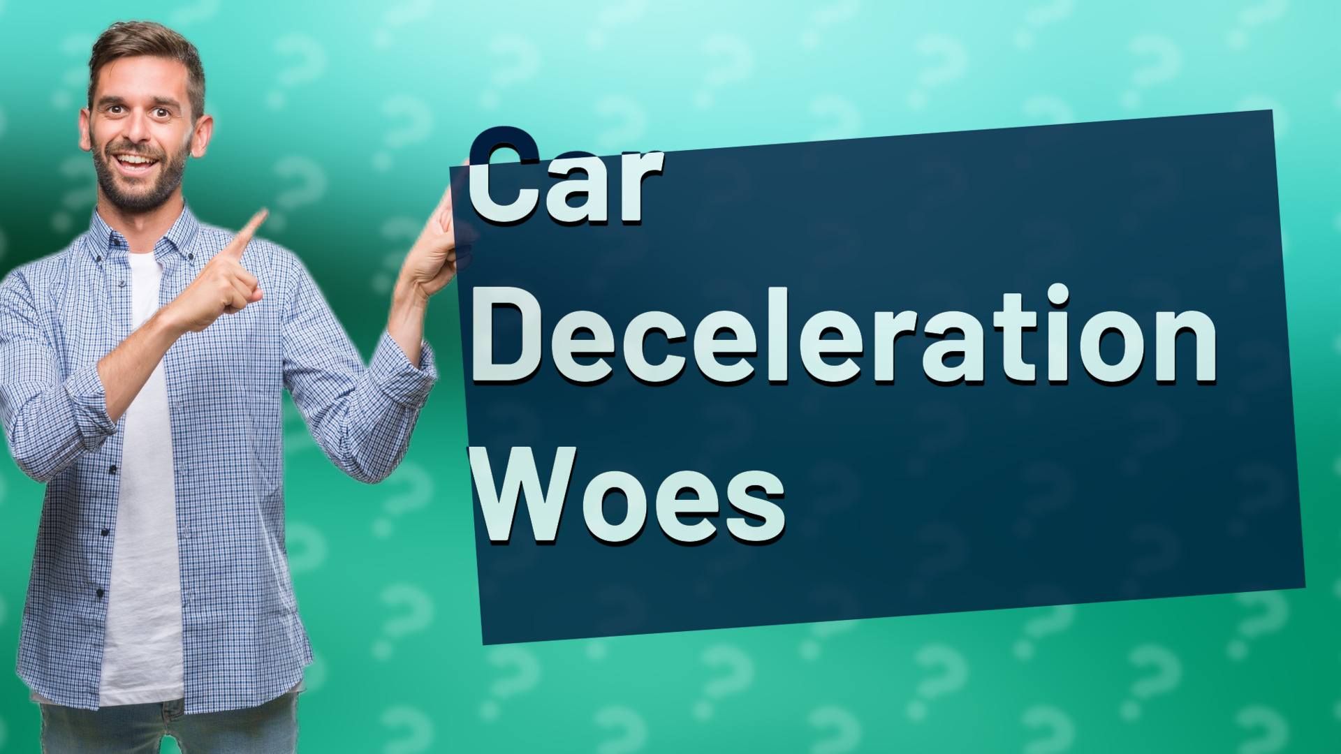 Car Deceleration Woes
