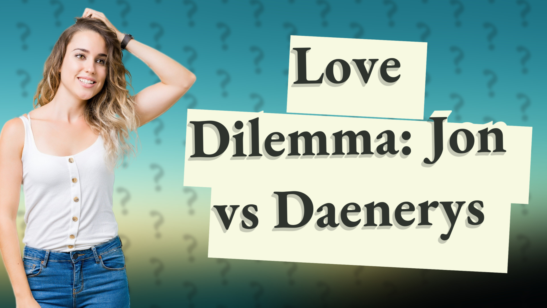 Love Dilemma: Jon vs Daenerys