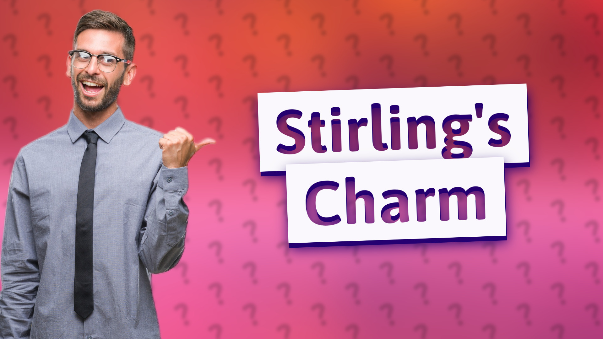 Stirling's Charm