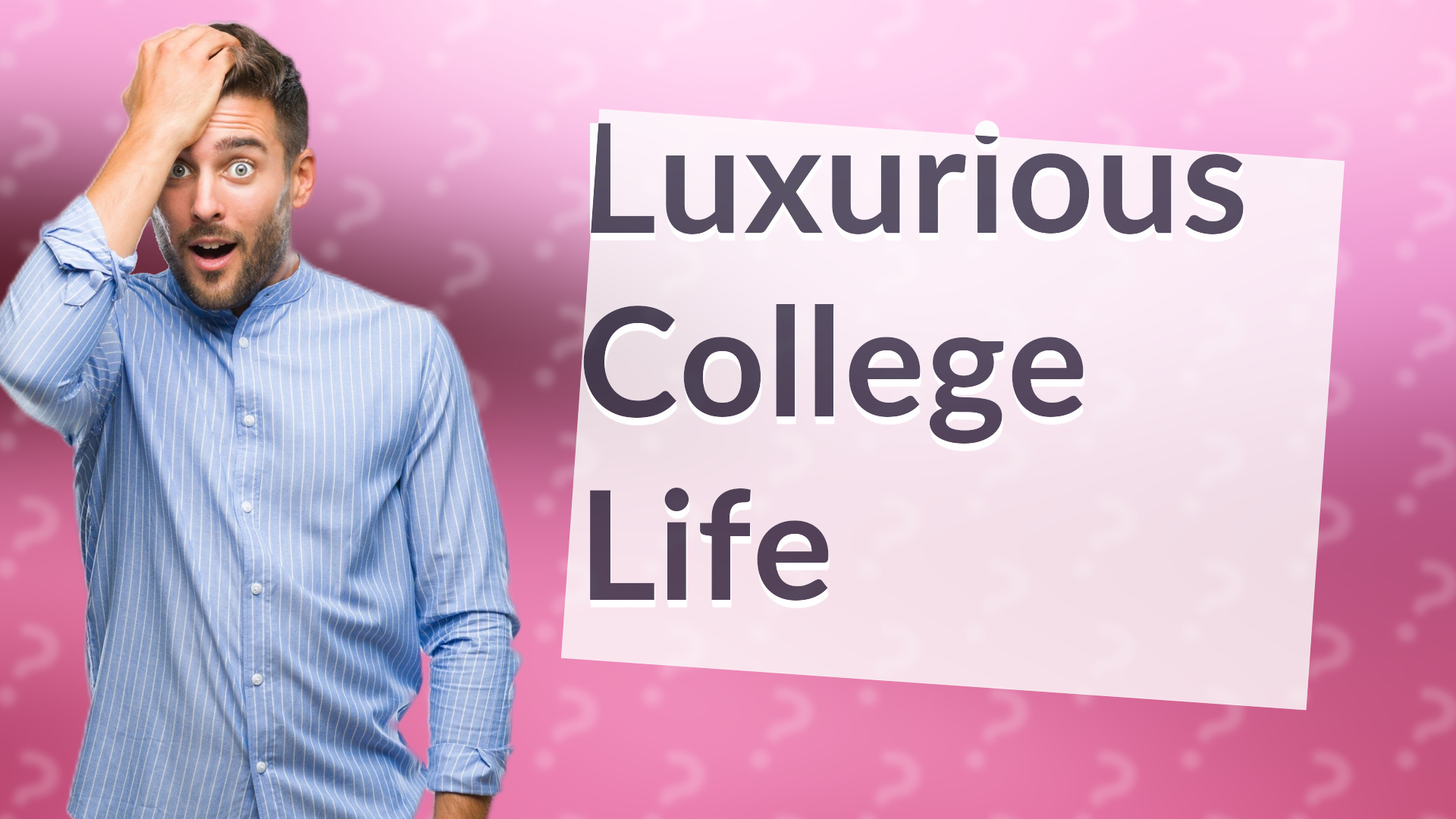Luxurious College Life