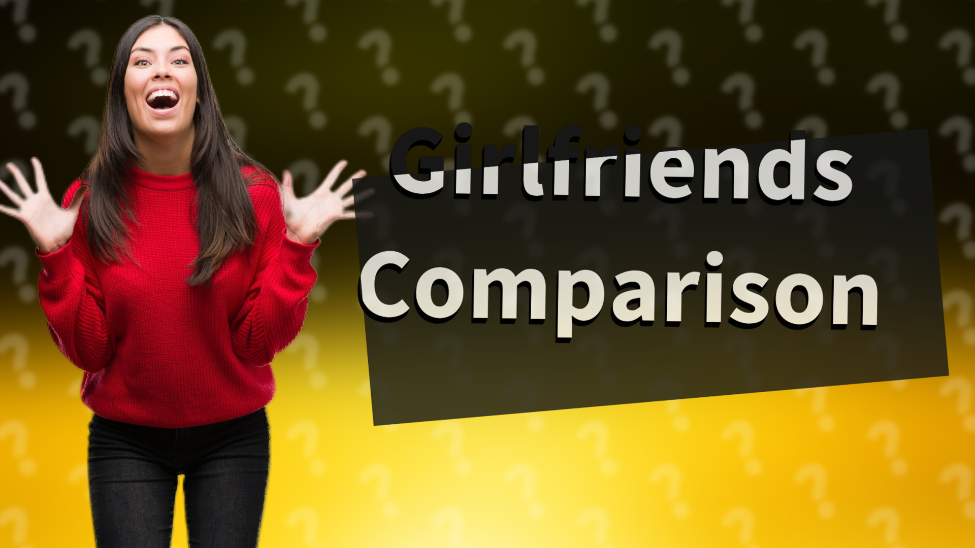 Girlfriends Comparison