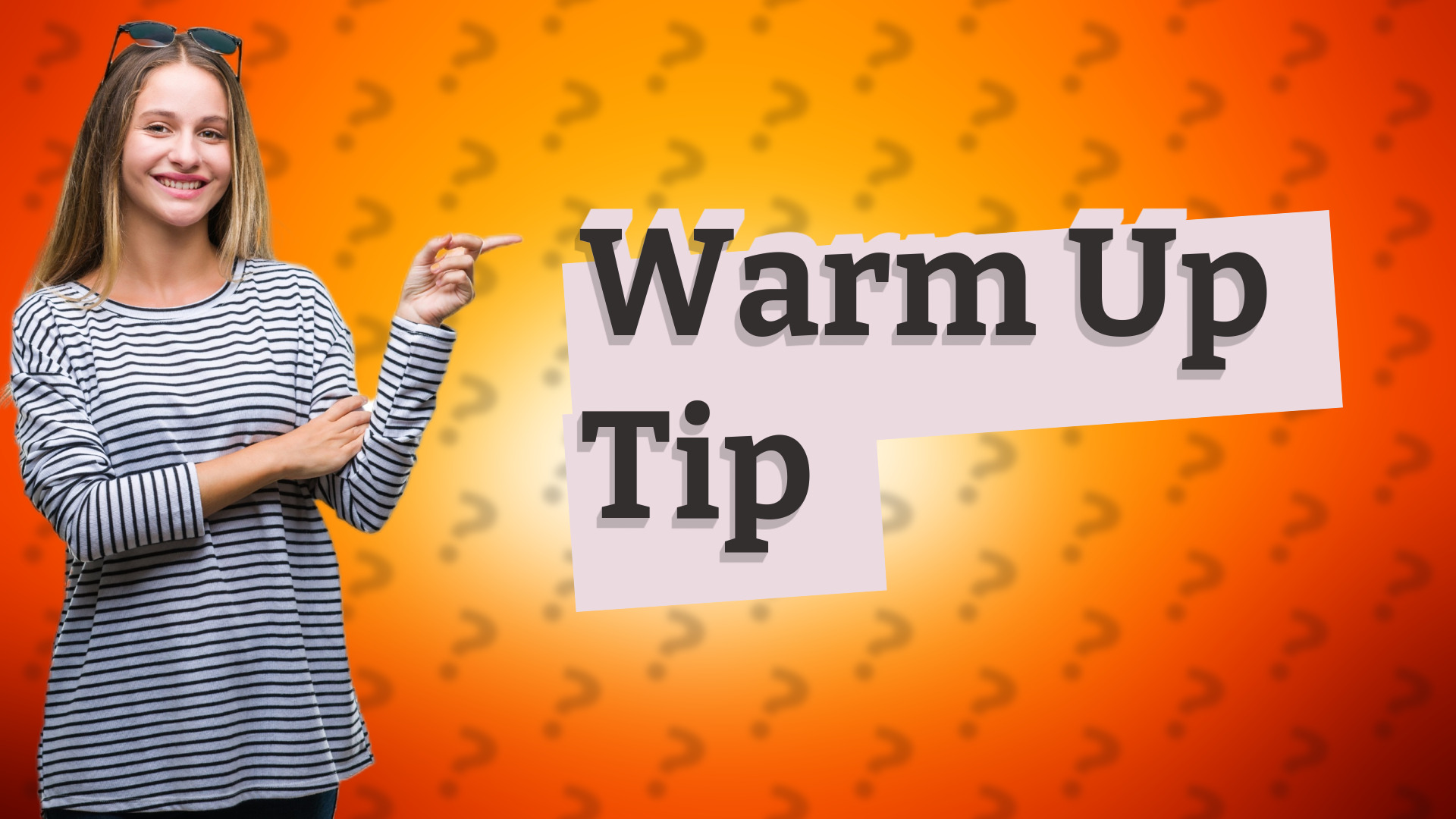 Warm Up Tip