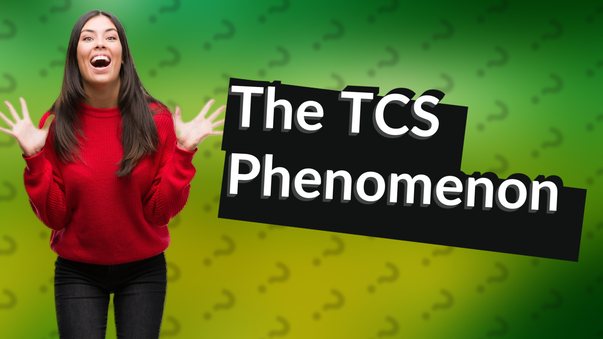 The TCS Phenomenon