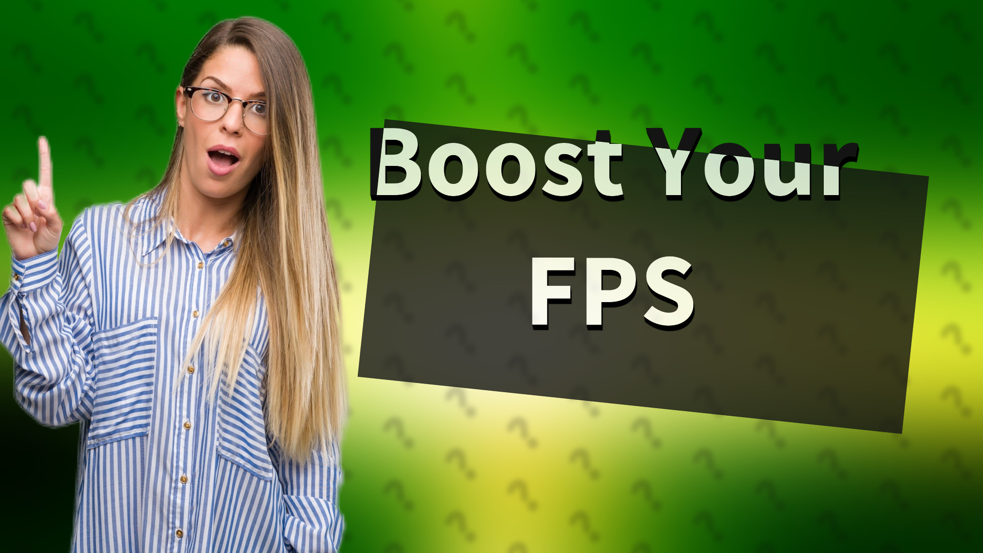 Boost Your FPS