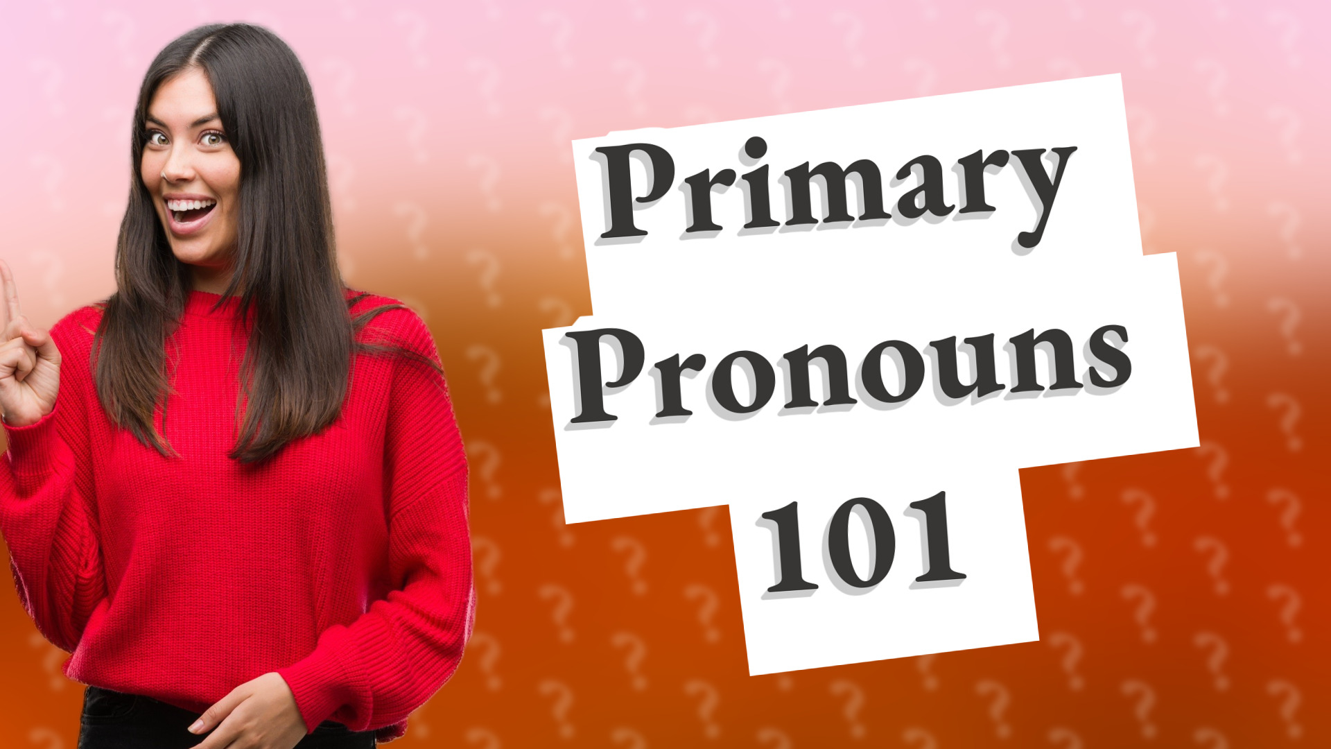 Primary Pronouns 101