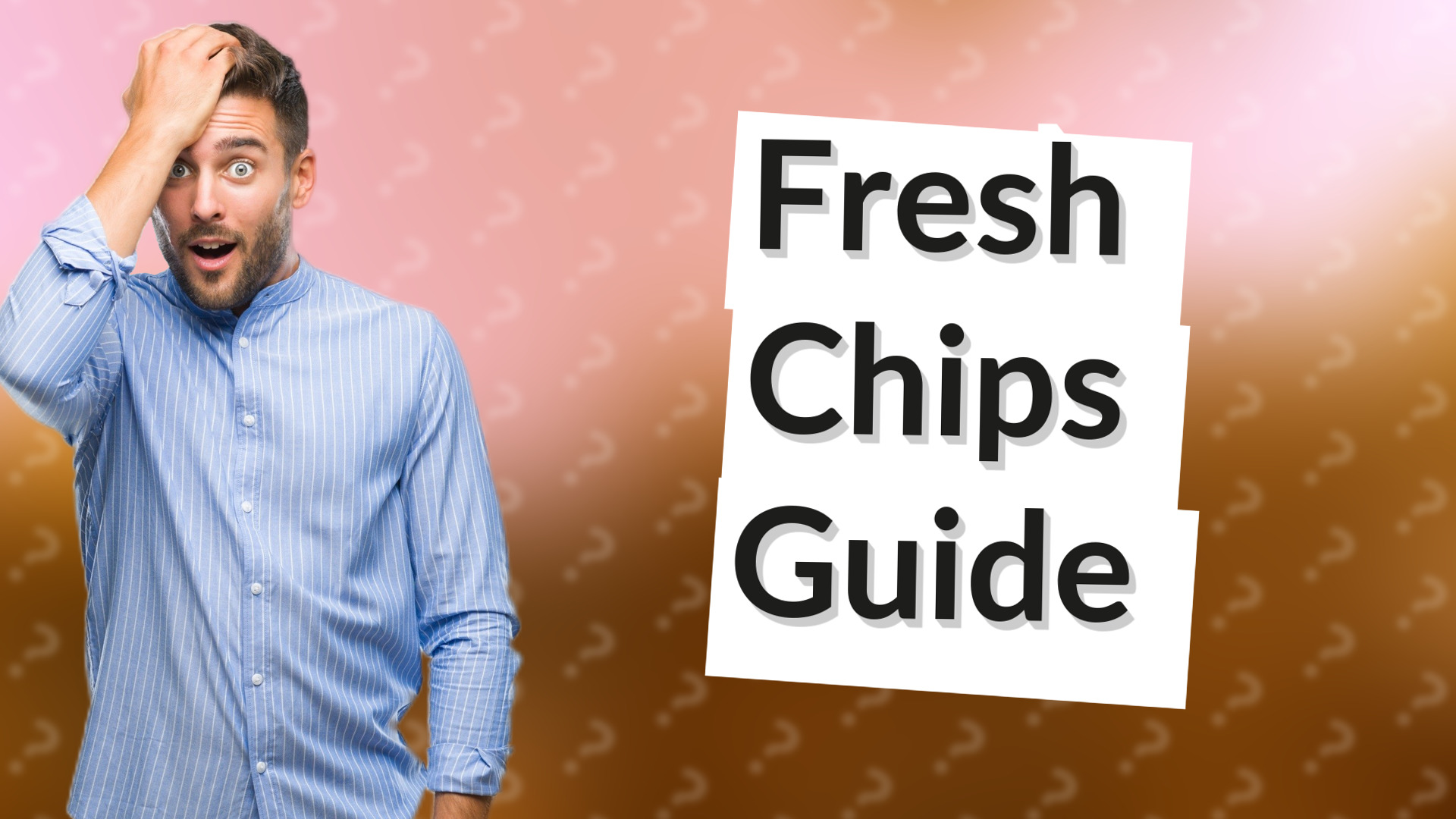 Fresh Chips Guide
