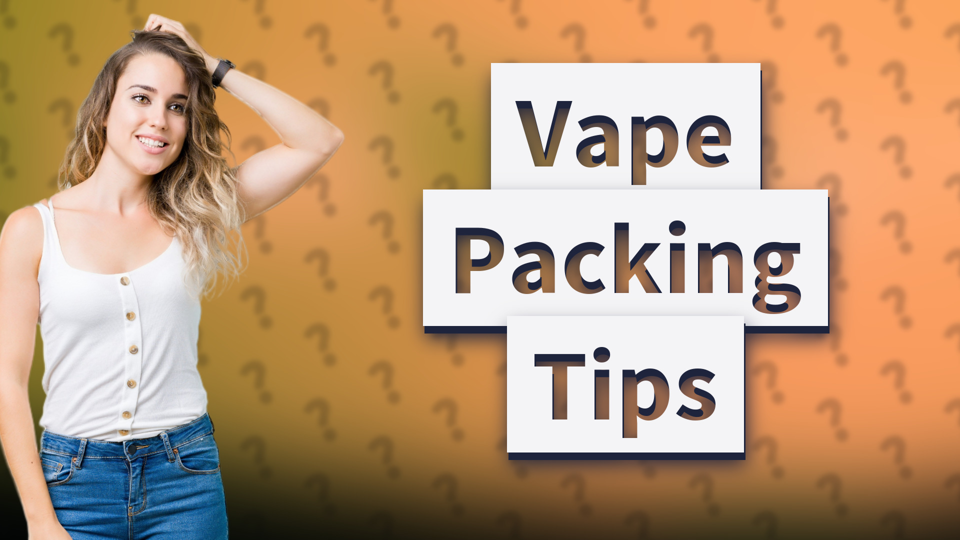 Vape Packing Tips