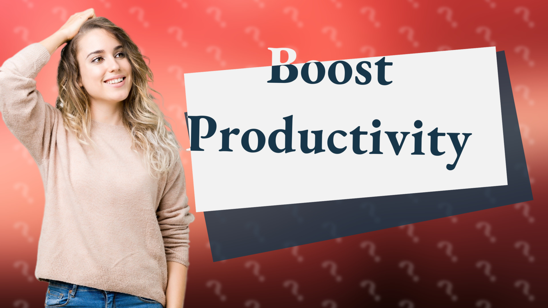 Boost Productivity