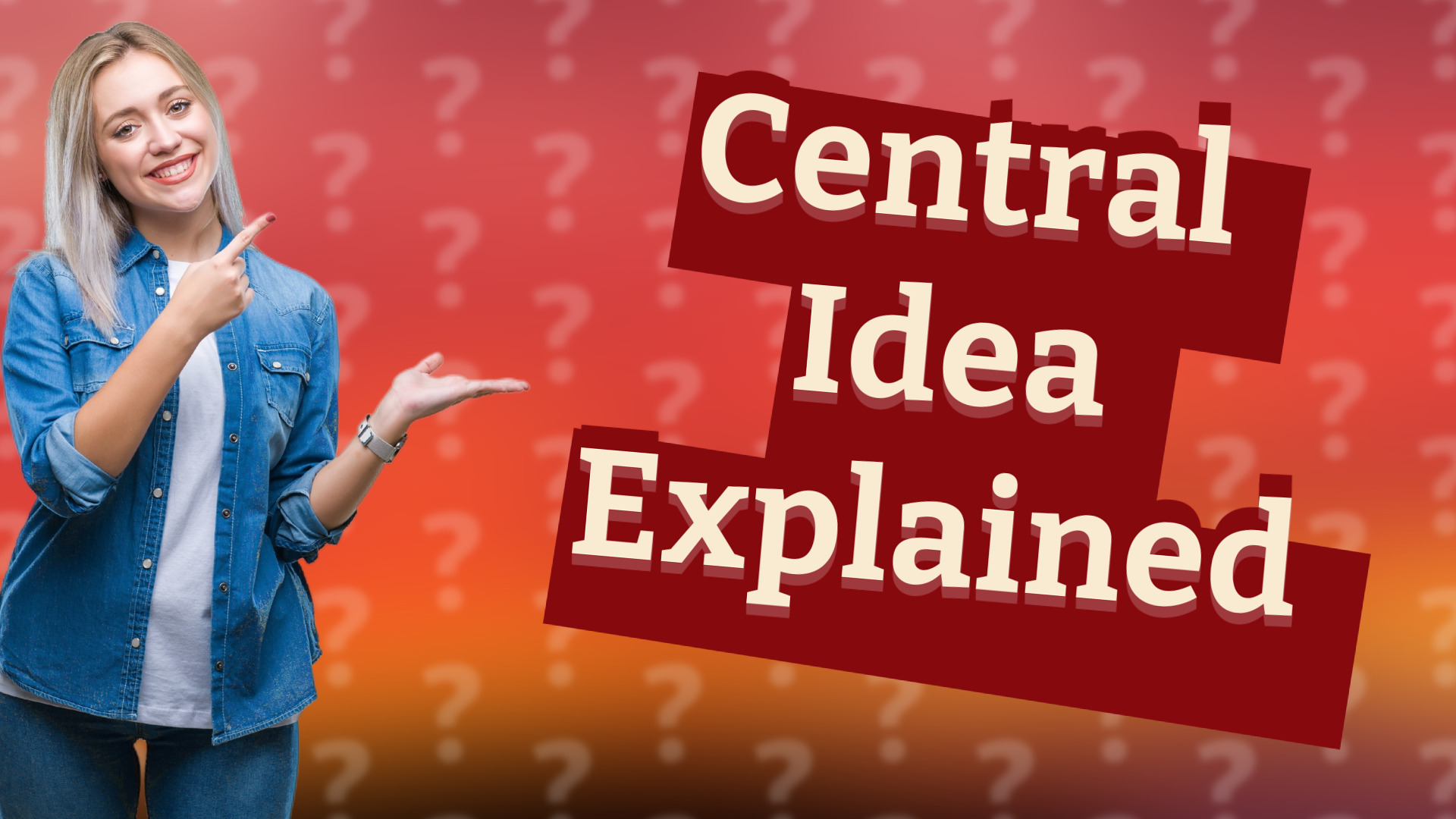 Central Idea Explained
