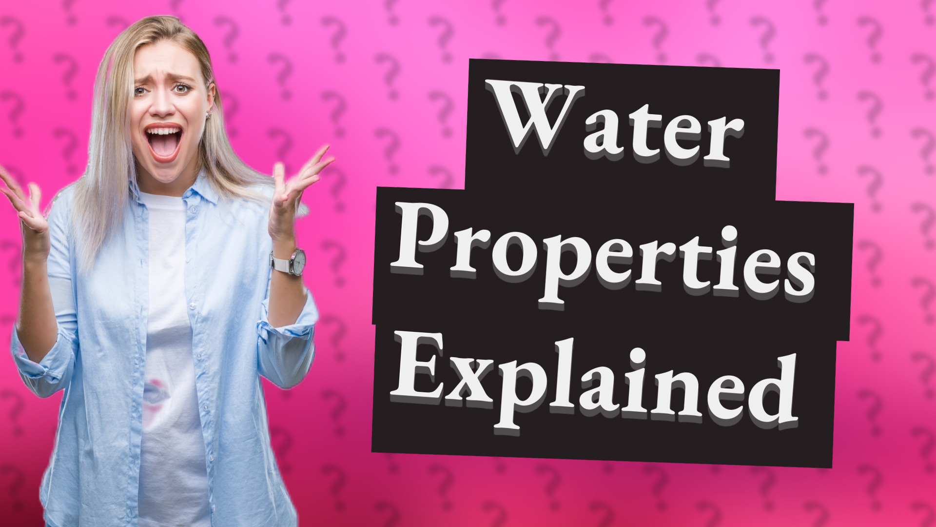 Water Properties Explained