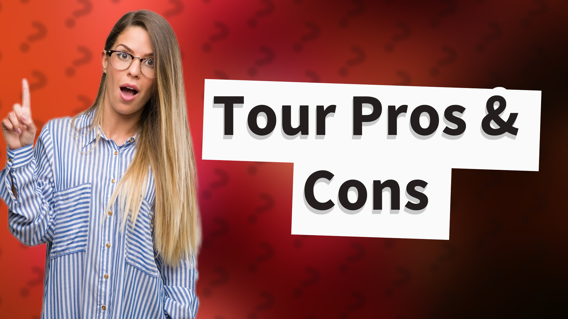 Tour Pros & Cons