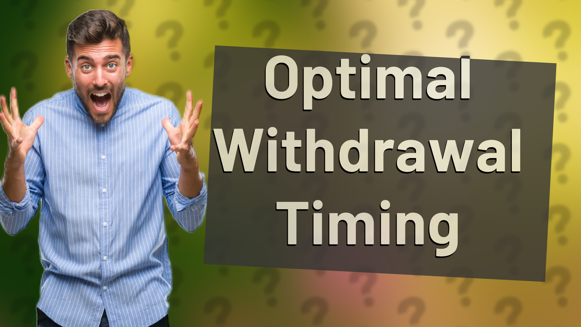 Optimal Withdrawal Timing