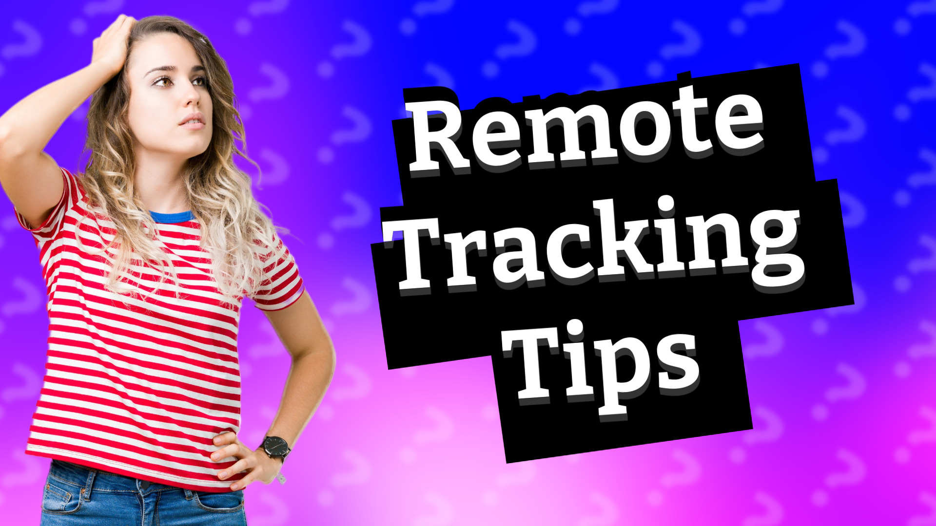 Remote Tracking Tips