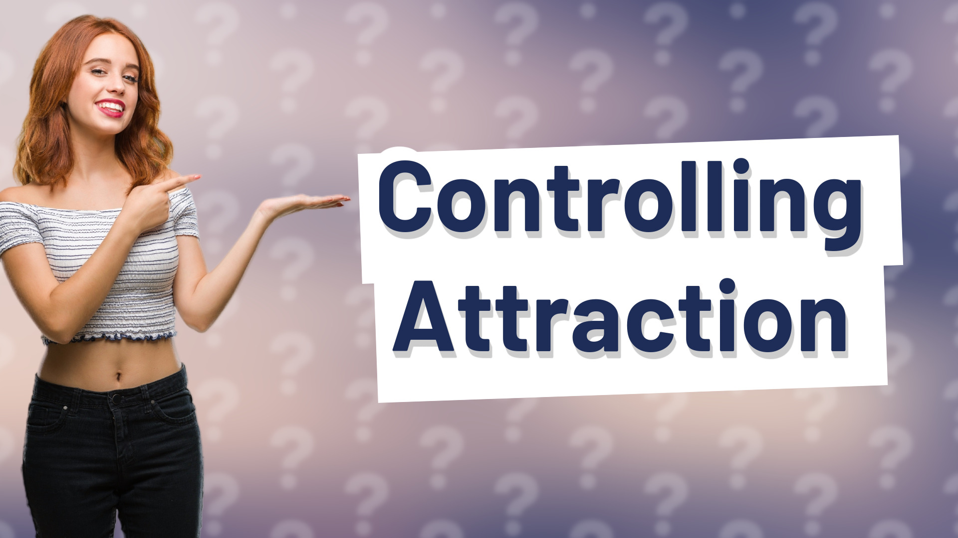 Controlling Attraction