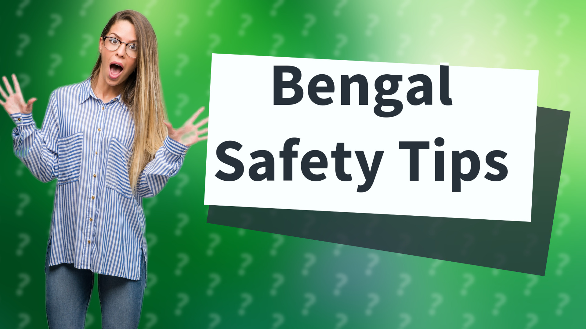 Bengal Safety Tips