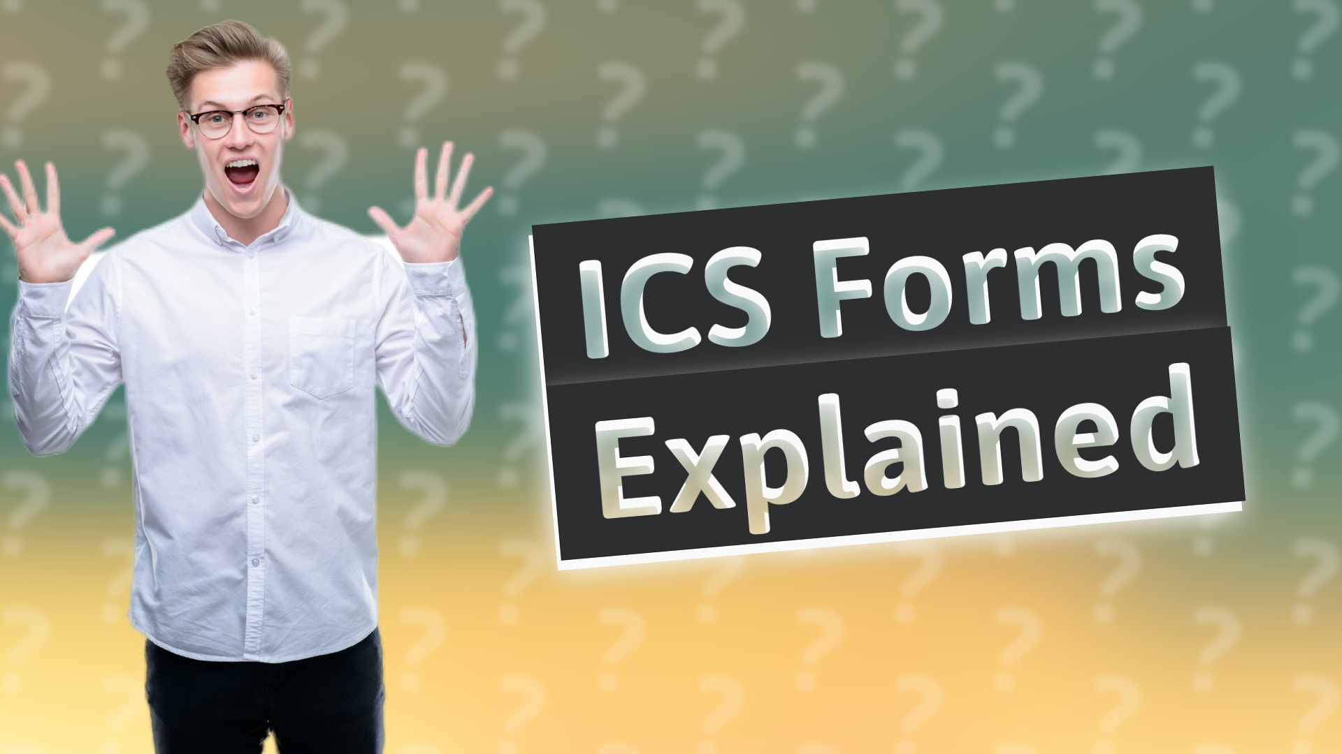 ICS Forms Explained