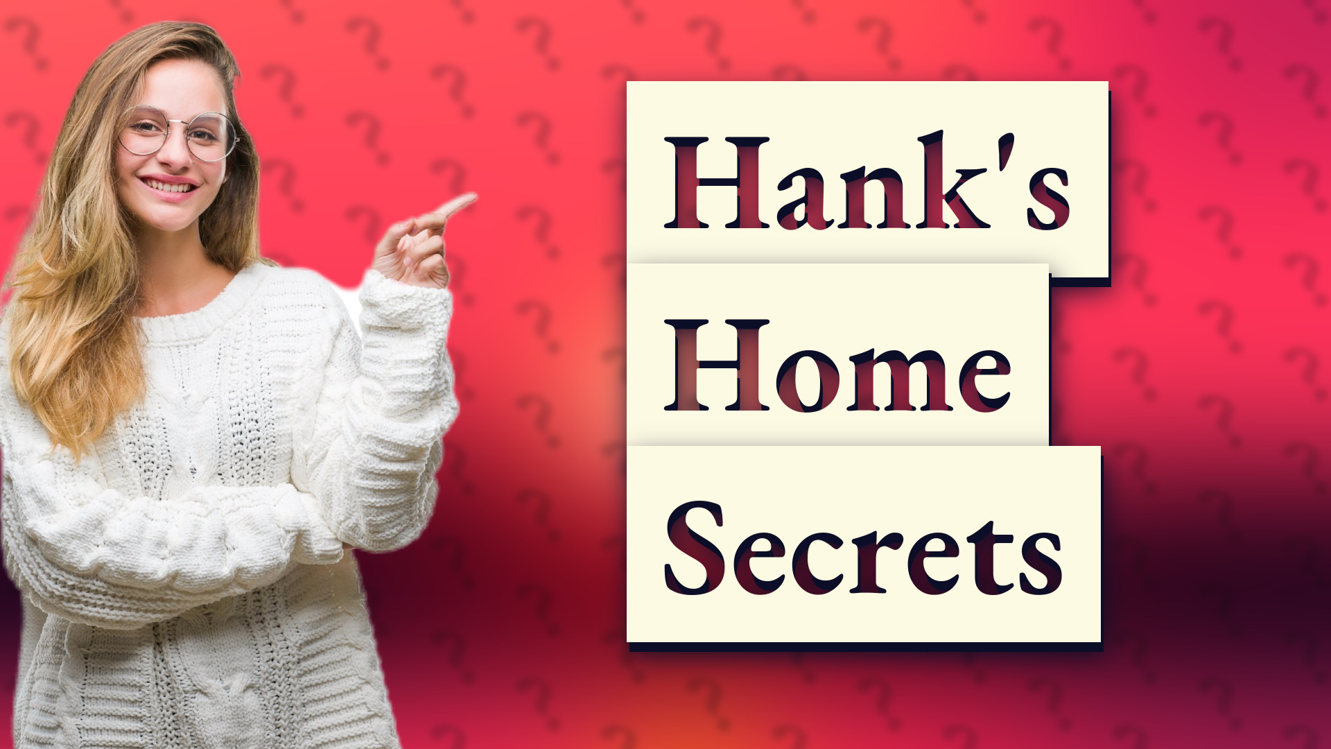 Hank's Home Secrets