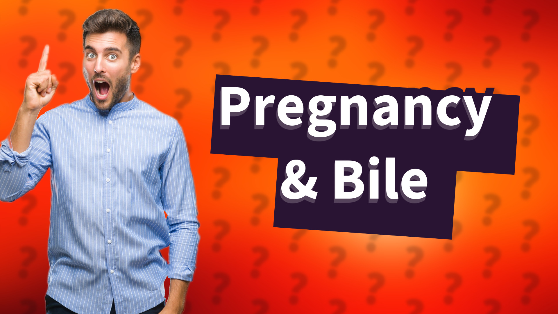 Pregnancy & Bile