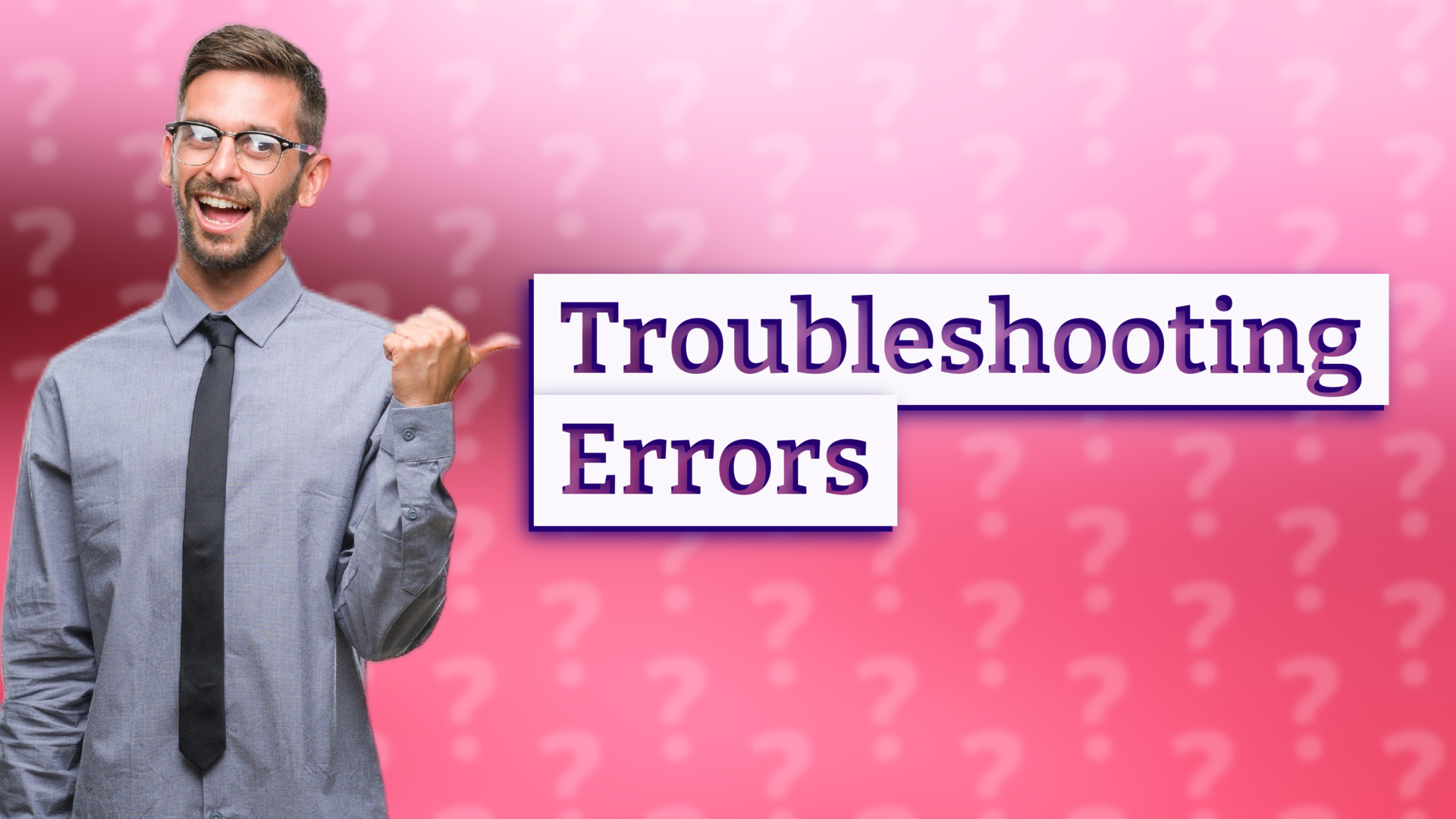 Troubleshooting Errors