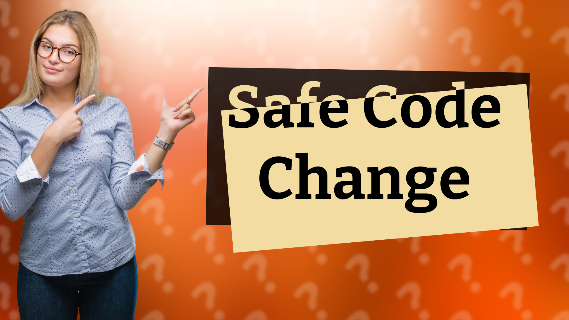 Safe Code Change